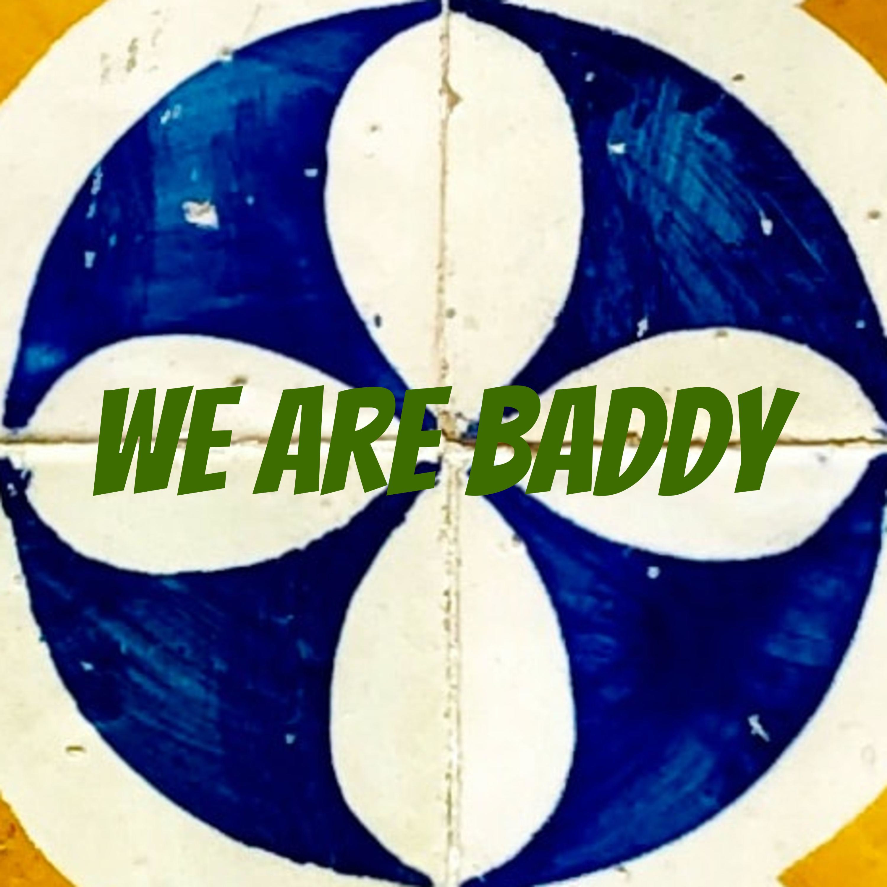 We Are Baddy