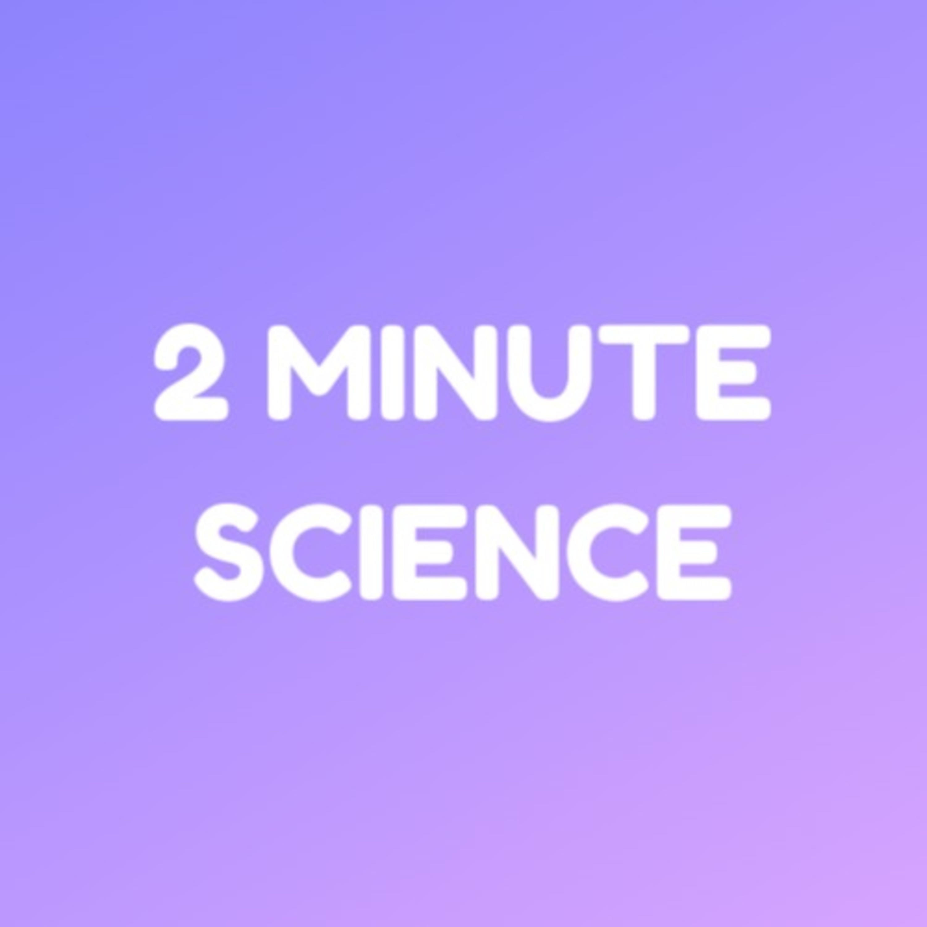 2-Minute Science