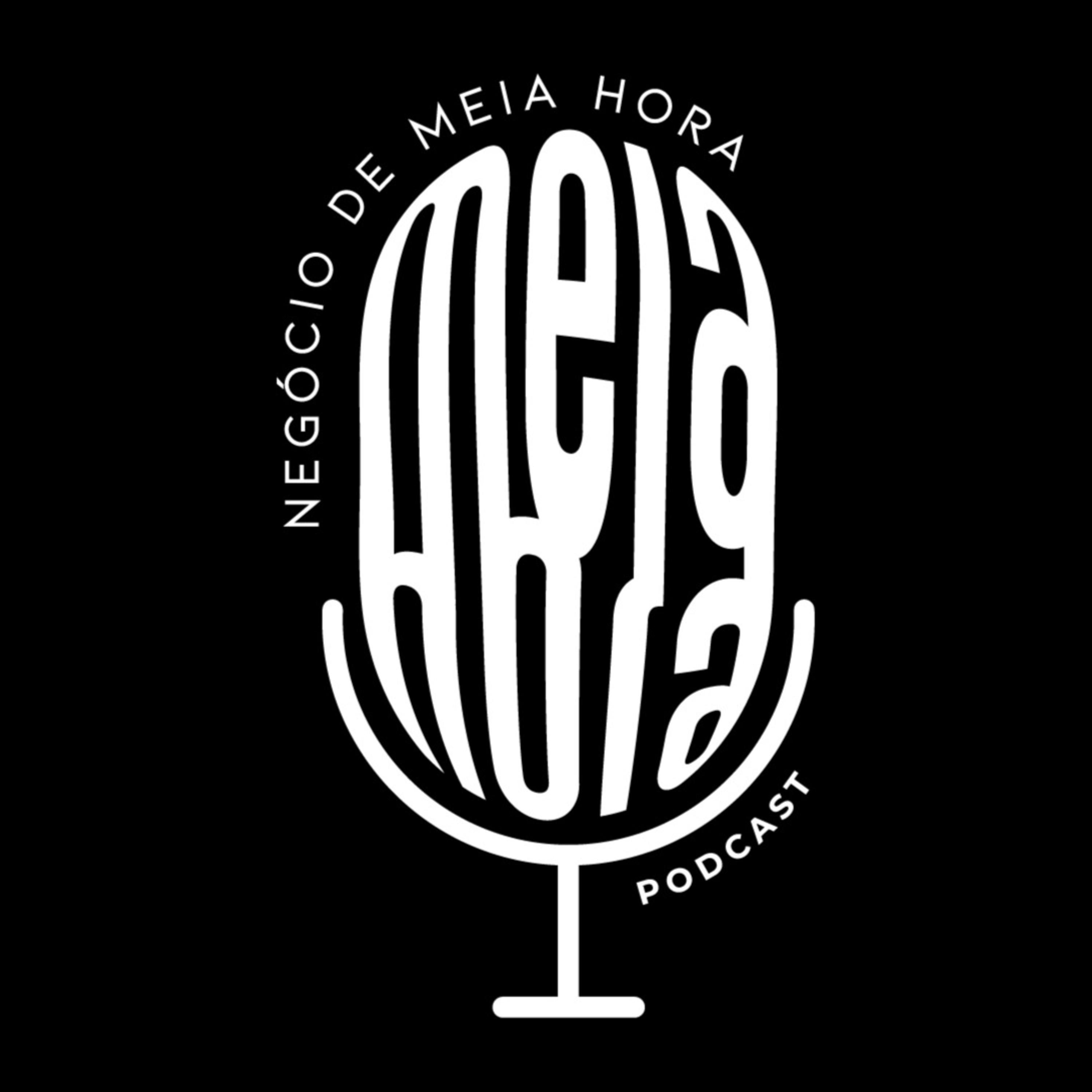 Negócio de Meia Hora podcast artwork