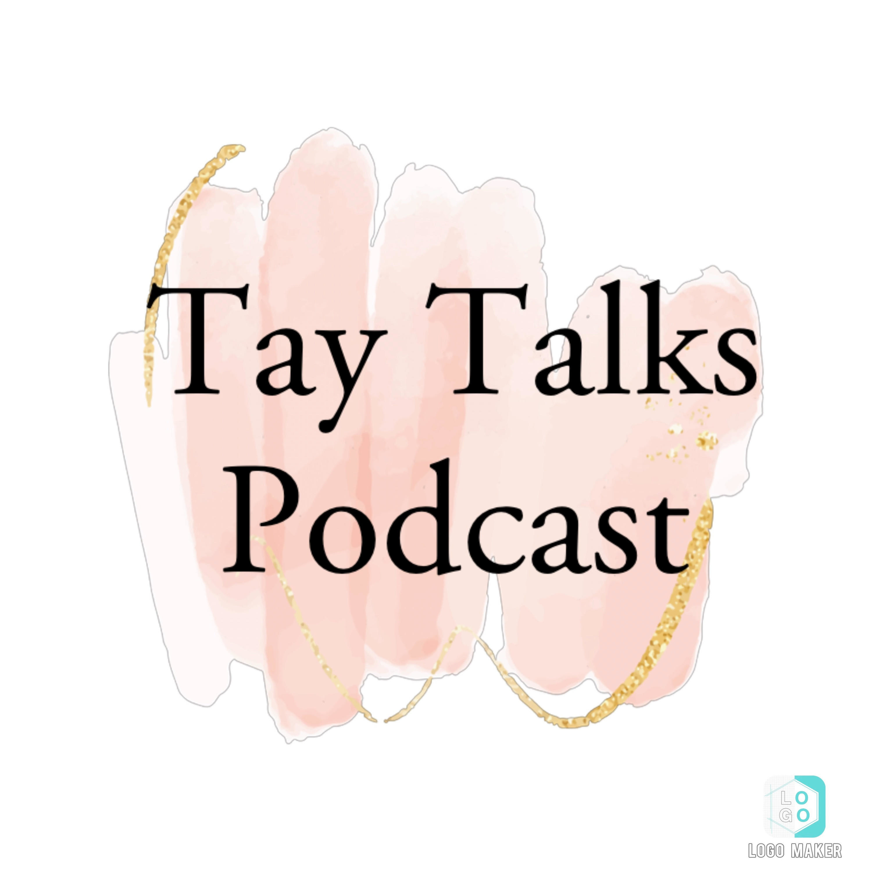 Tay Talks Podcast 