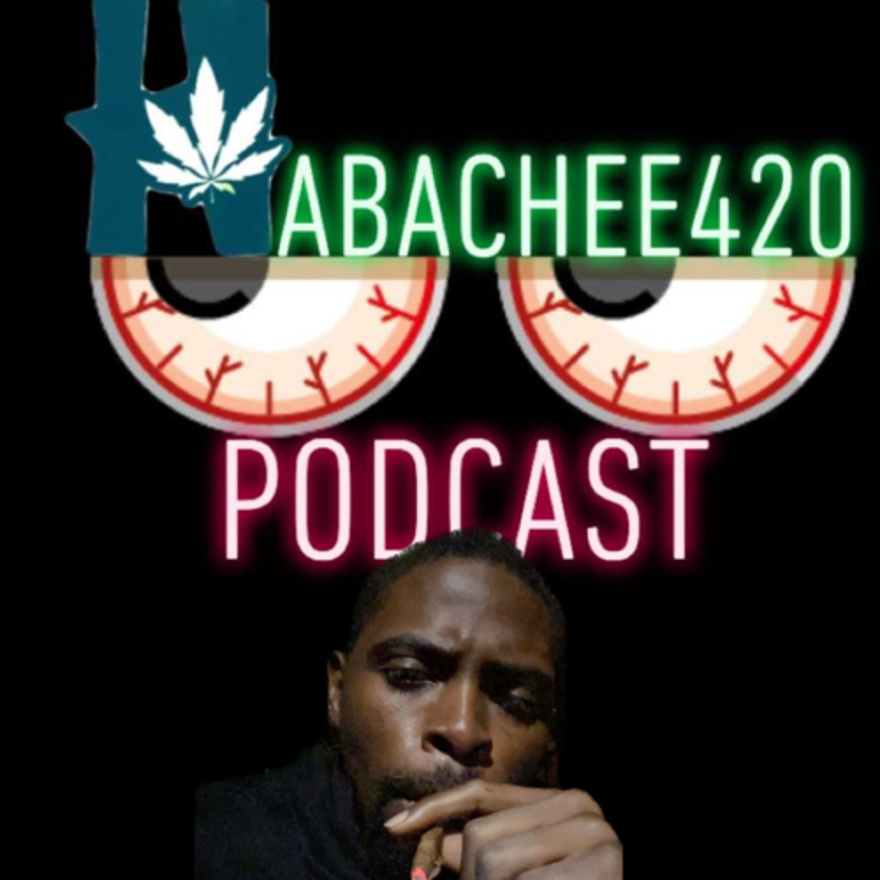 HABACHEE420 PODCAST 