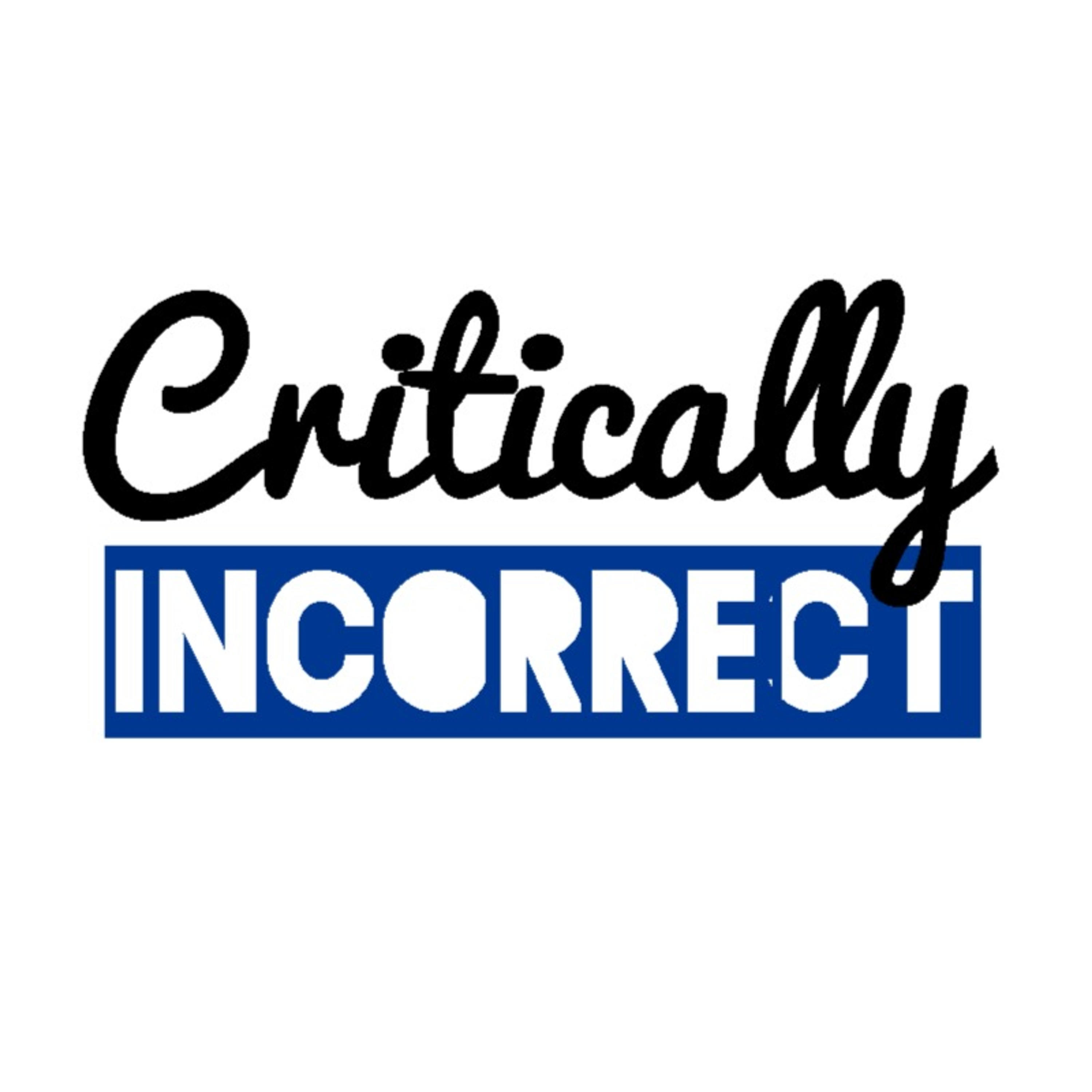 Critically Incorrect podcast artwork
