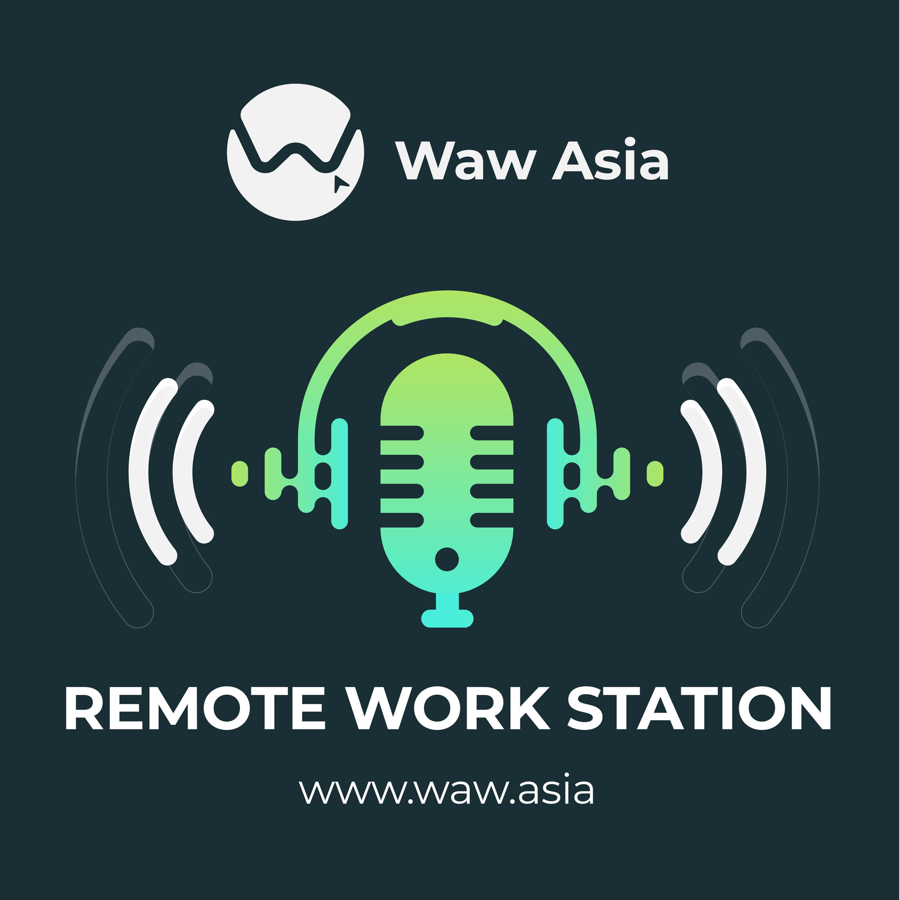 Waw Asia Podcast: Remote Work Station