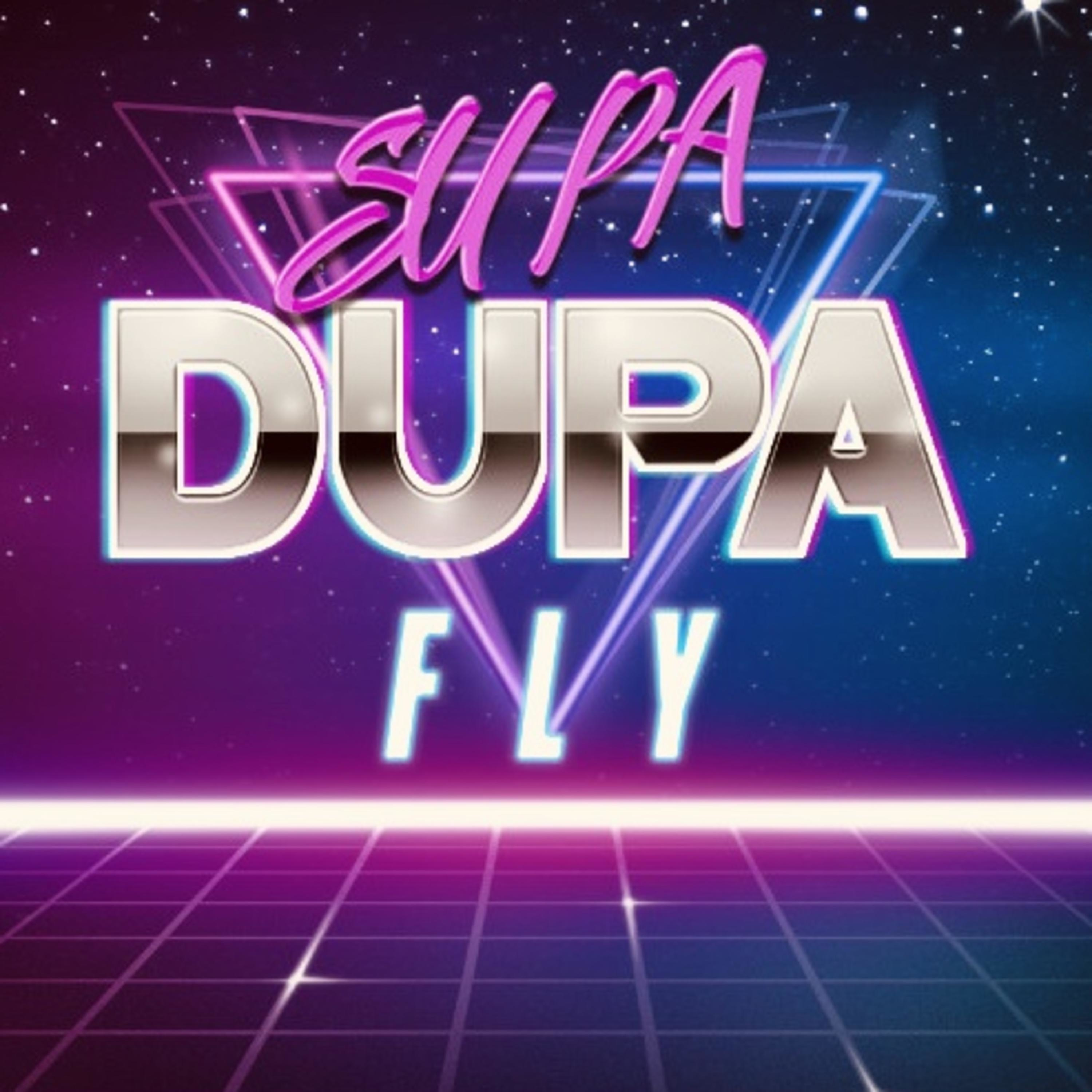 The Supa Dupa Fly