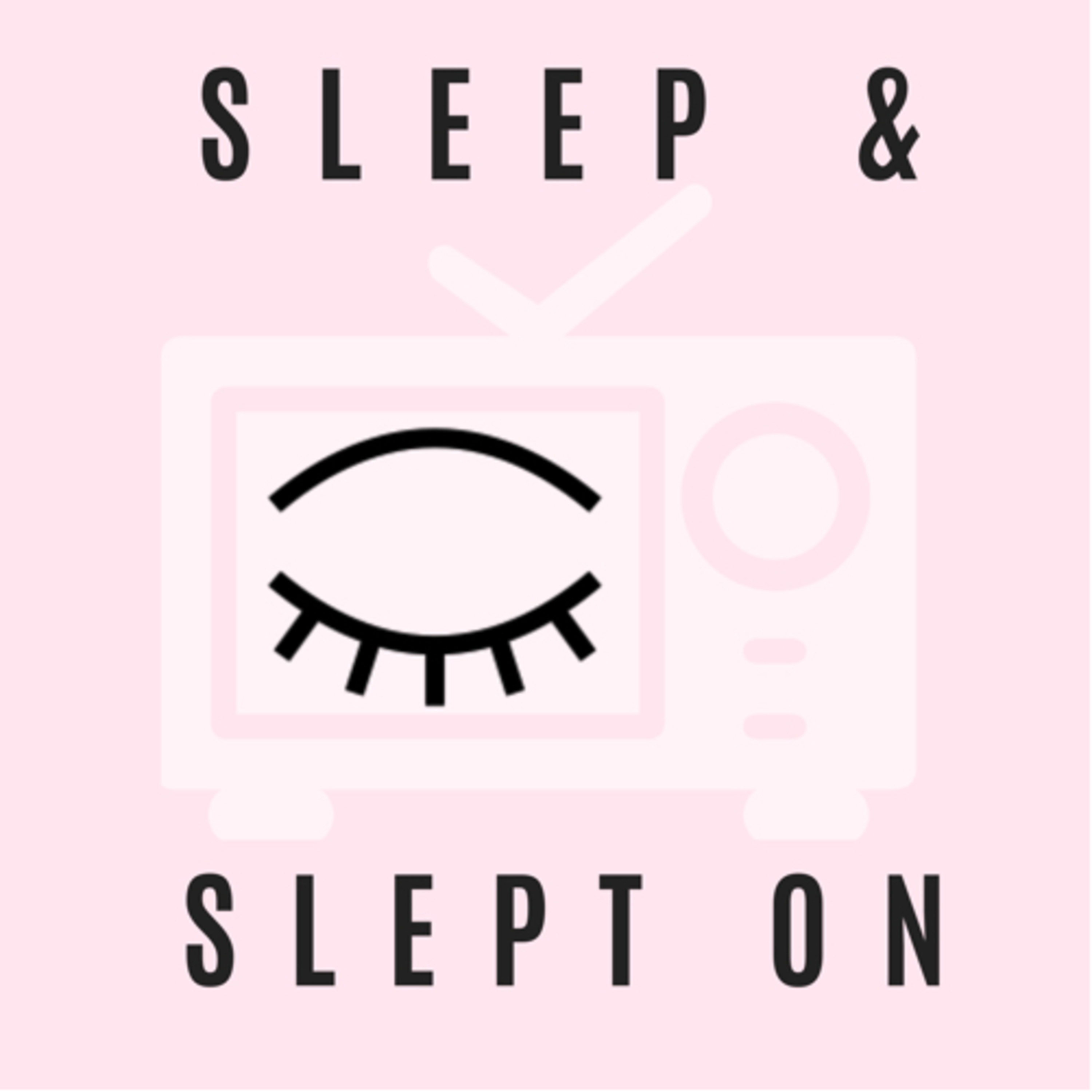 Sleep and Slept on Sleep and Slept on