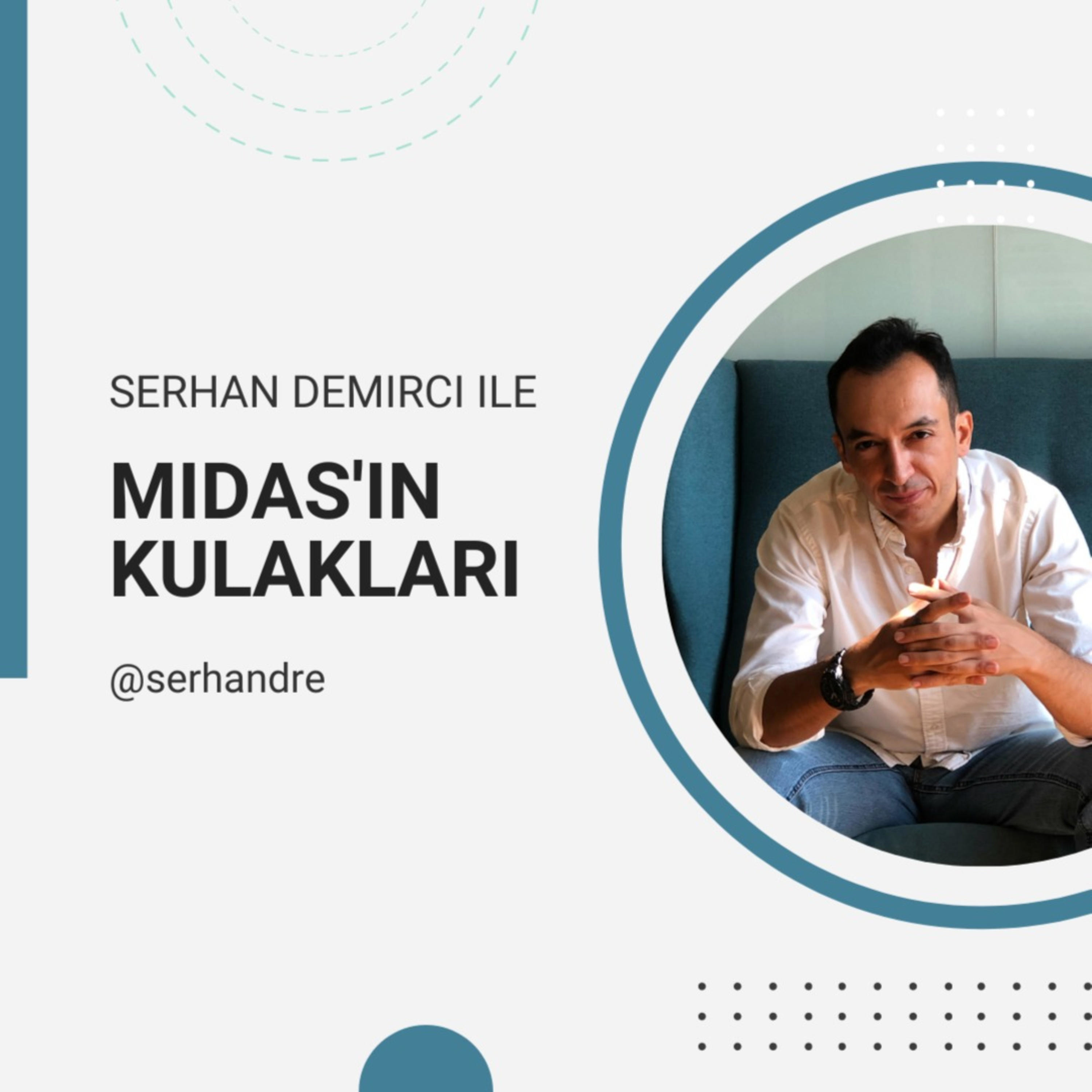 Serhan Demirci ile Midas’ın Kulakları