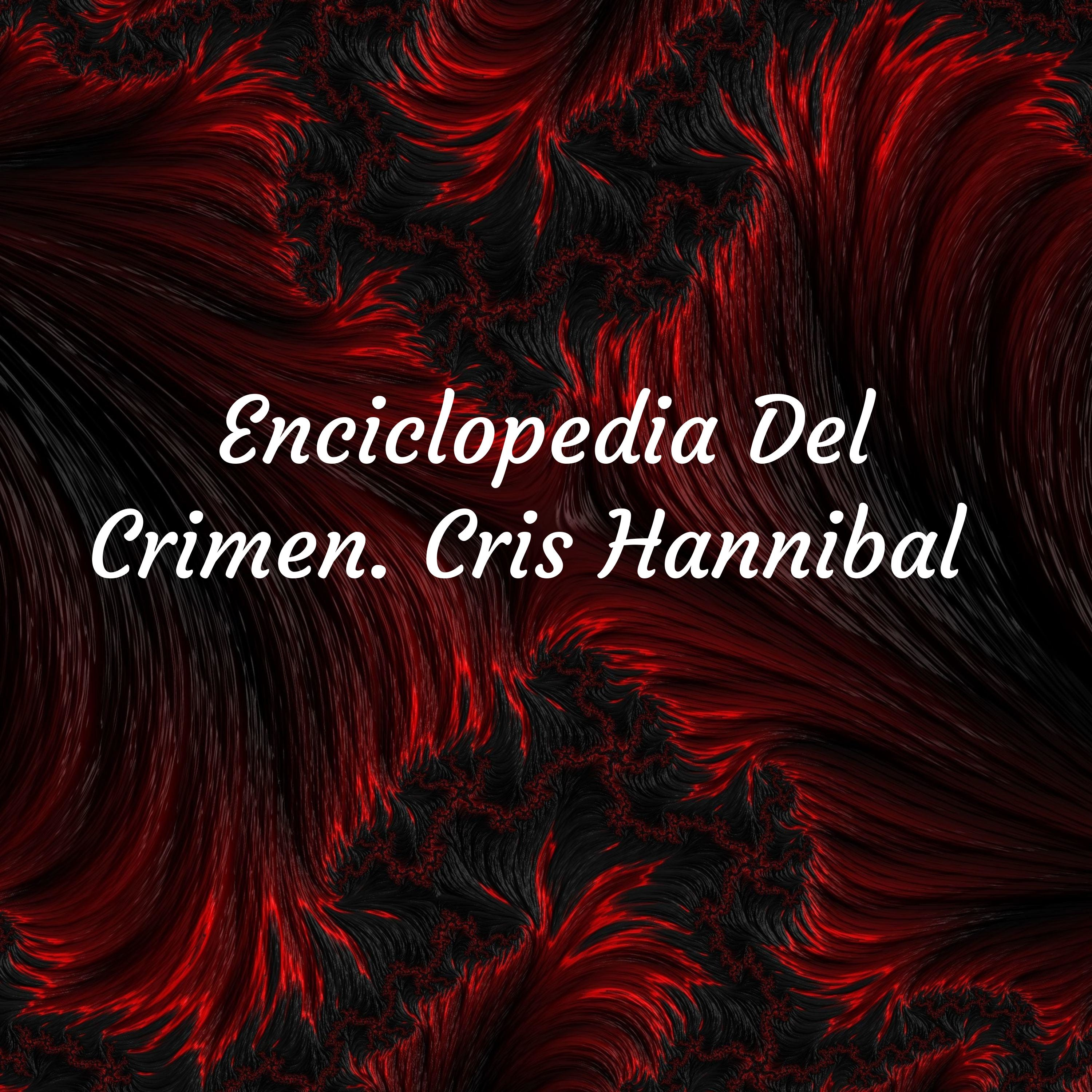Enciclopedia Del Crimen. Cris Hannibal