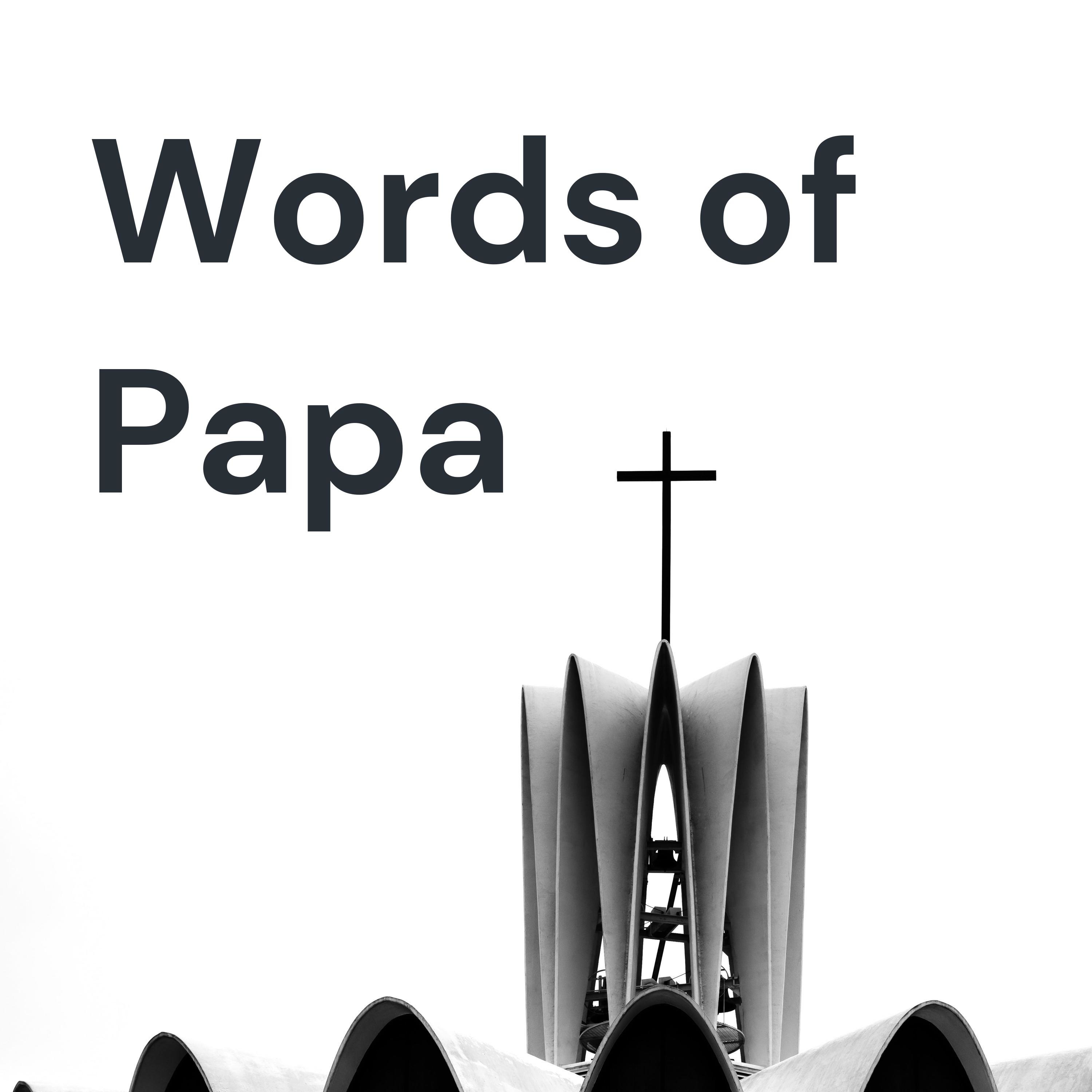Words of Papa