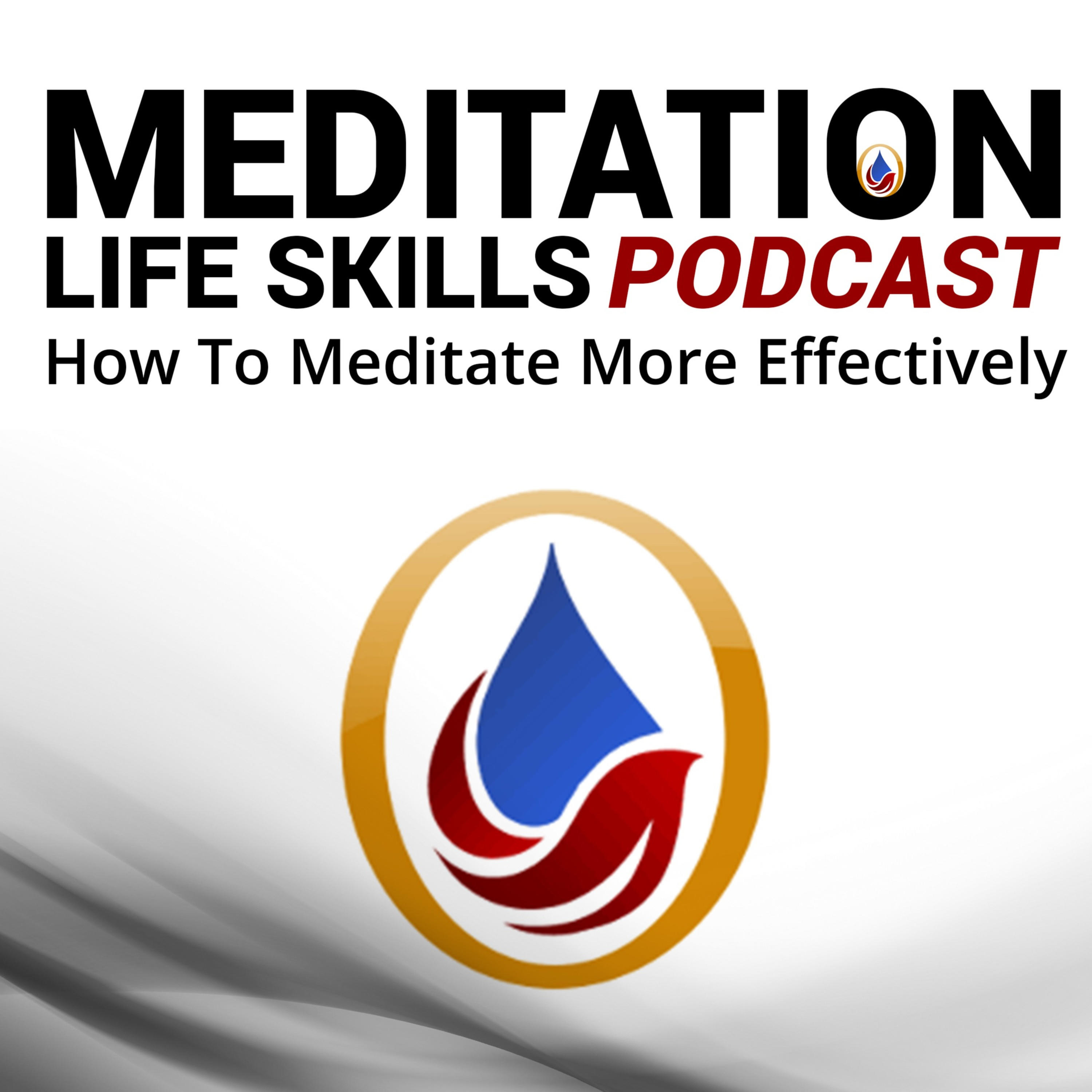 Meditation Life Skills Podcast Meditation Life Skills Podcast