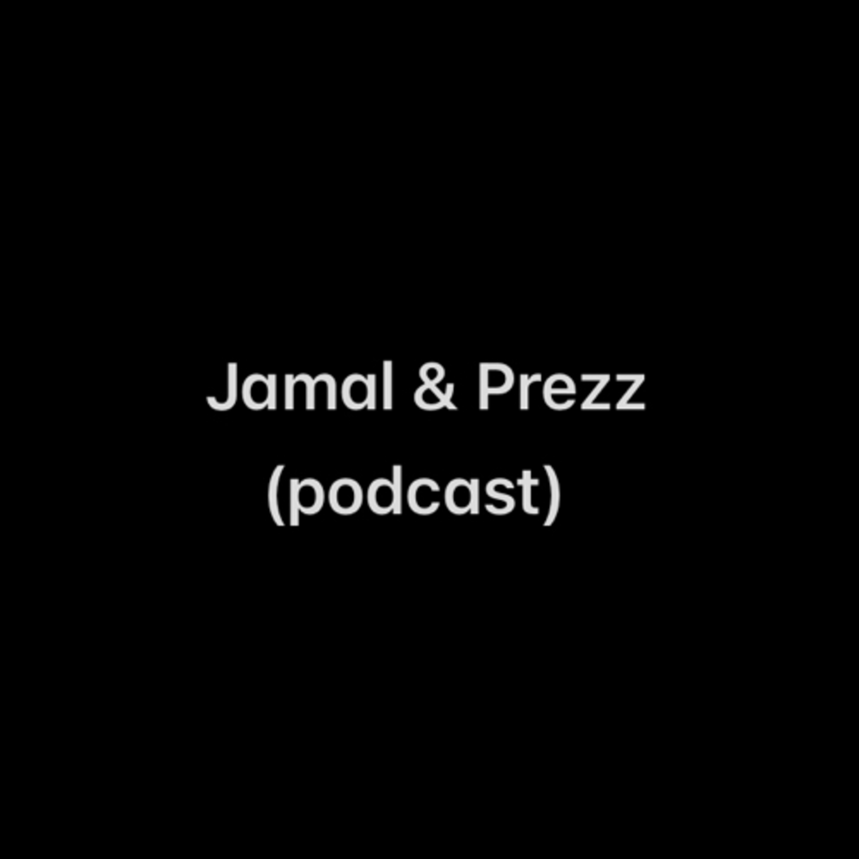 Jamal & Prezz Podcast podcast artwork