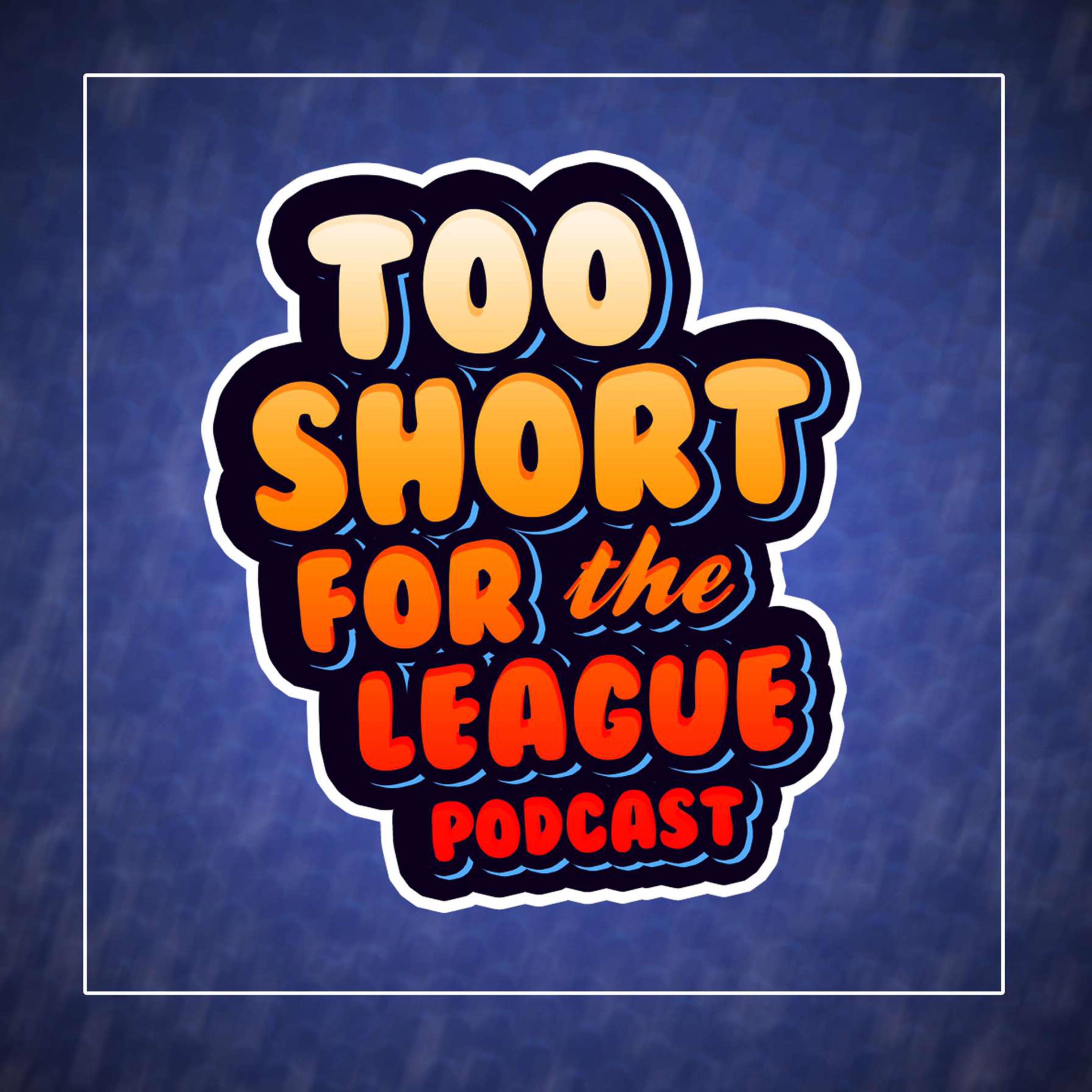 Too Short For The League