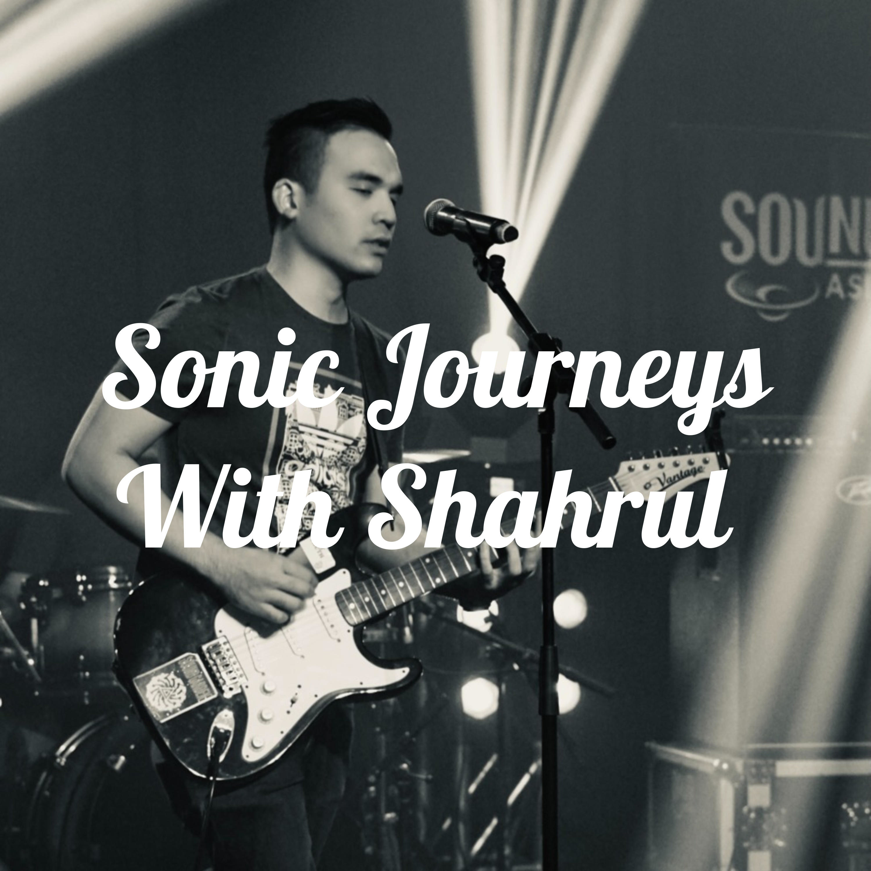 Sonic Journeys With Shahrul