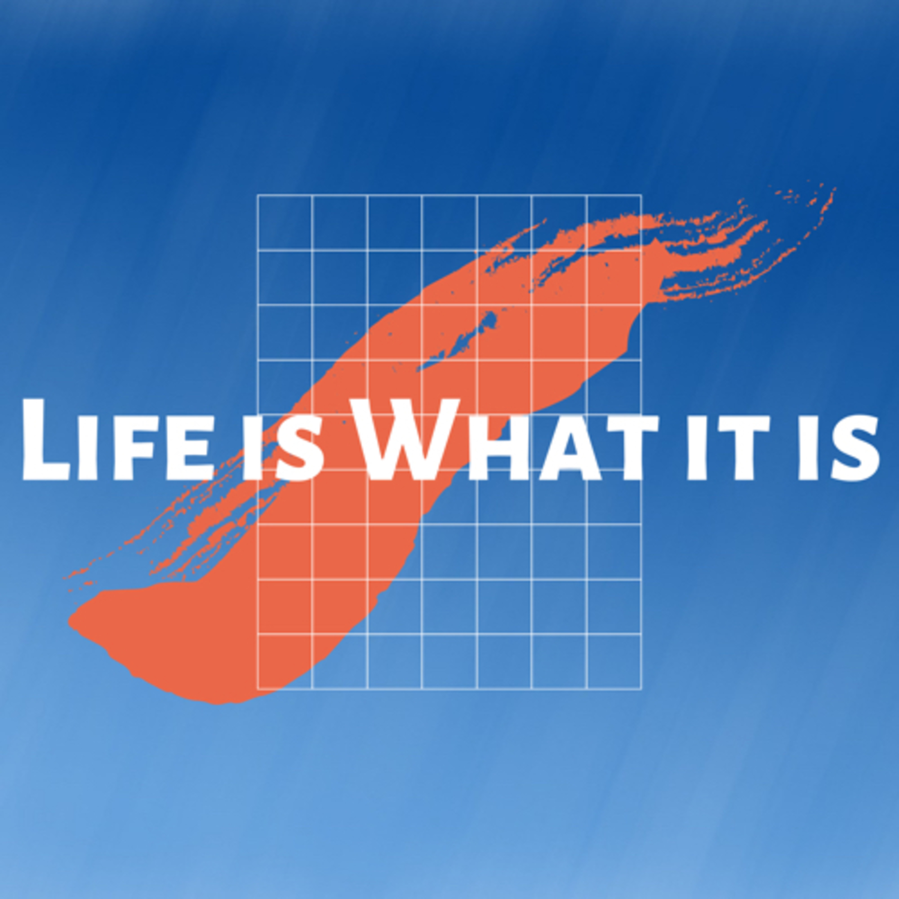 Life is What it is podcast artwork