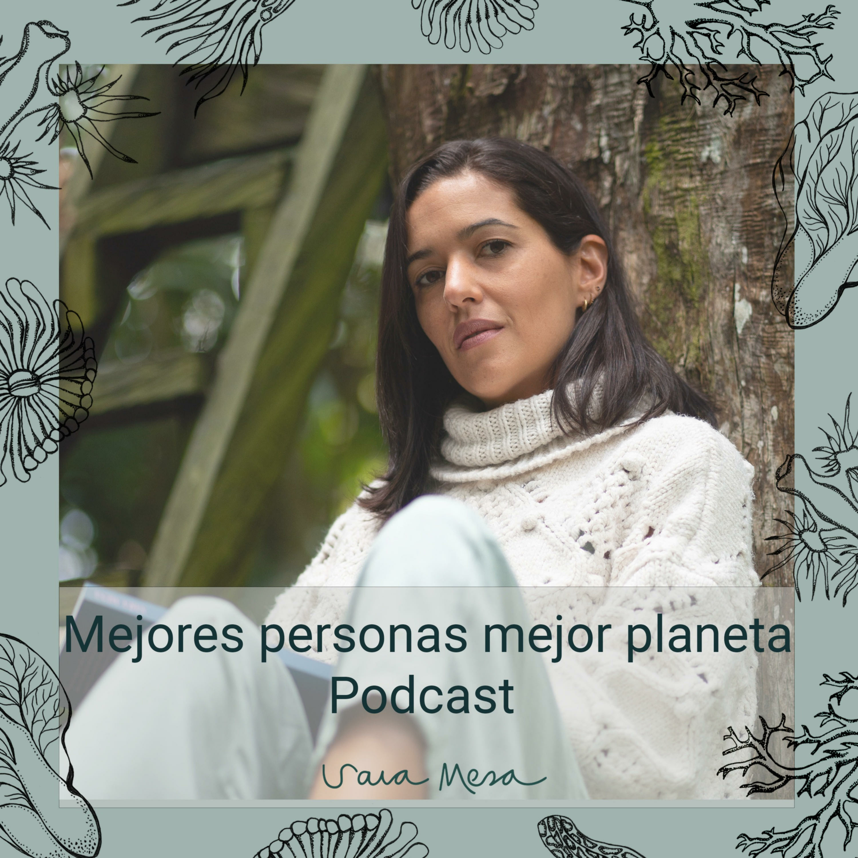 Doctora Sara Mesa. Mejores Personas, mejor planeta.
