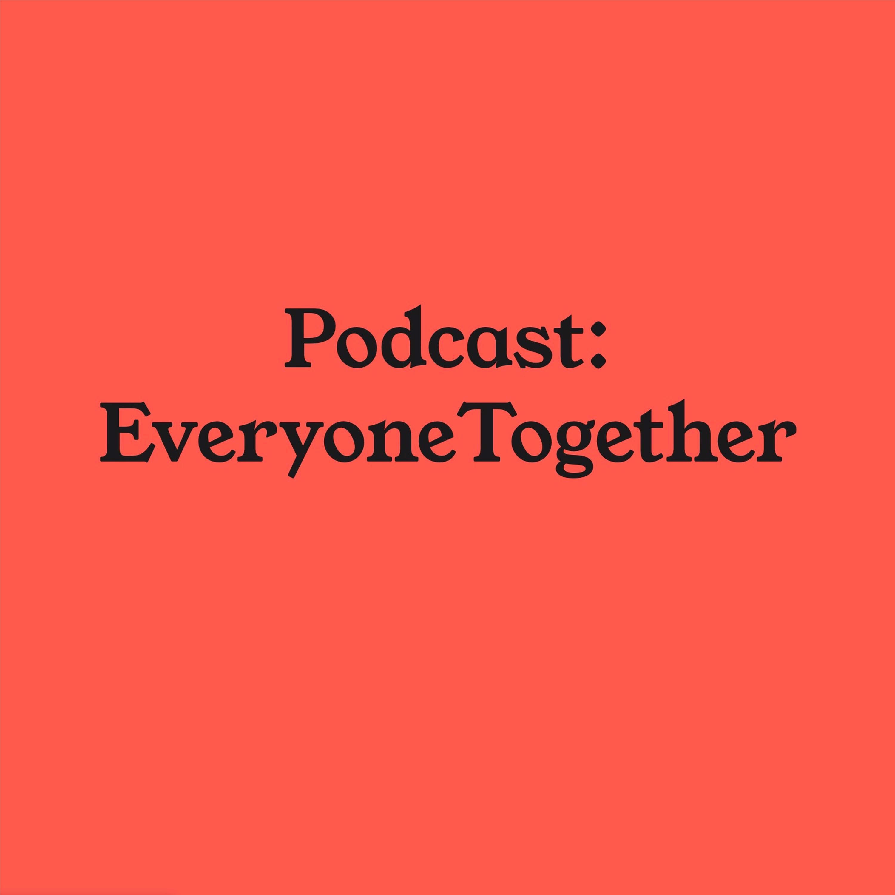 Podcast: Everyone Together