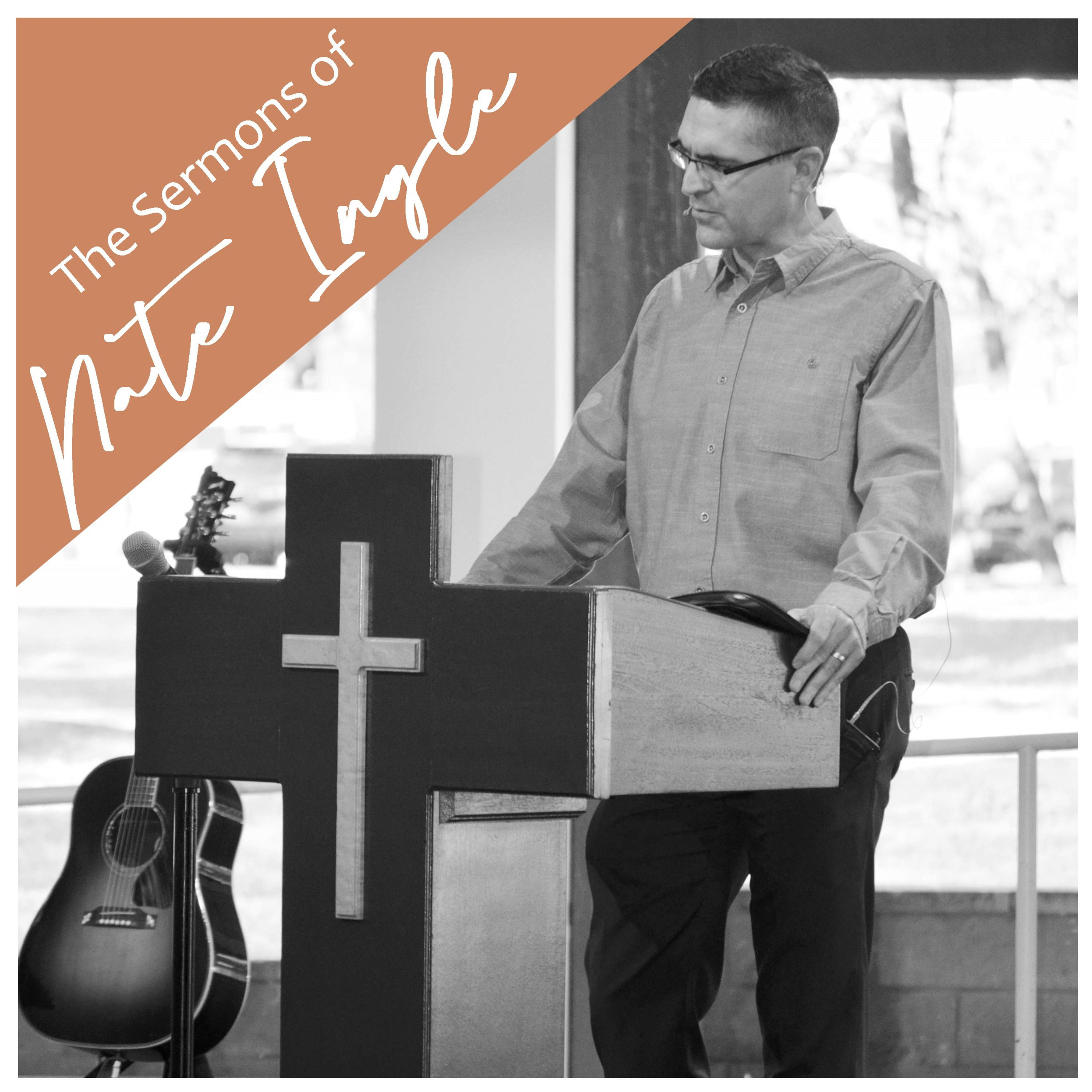 Sermons of Nate Ingle