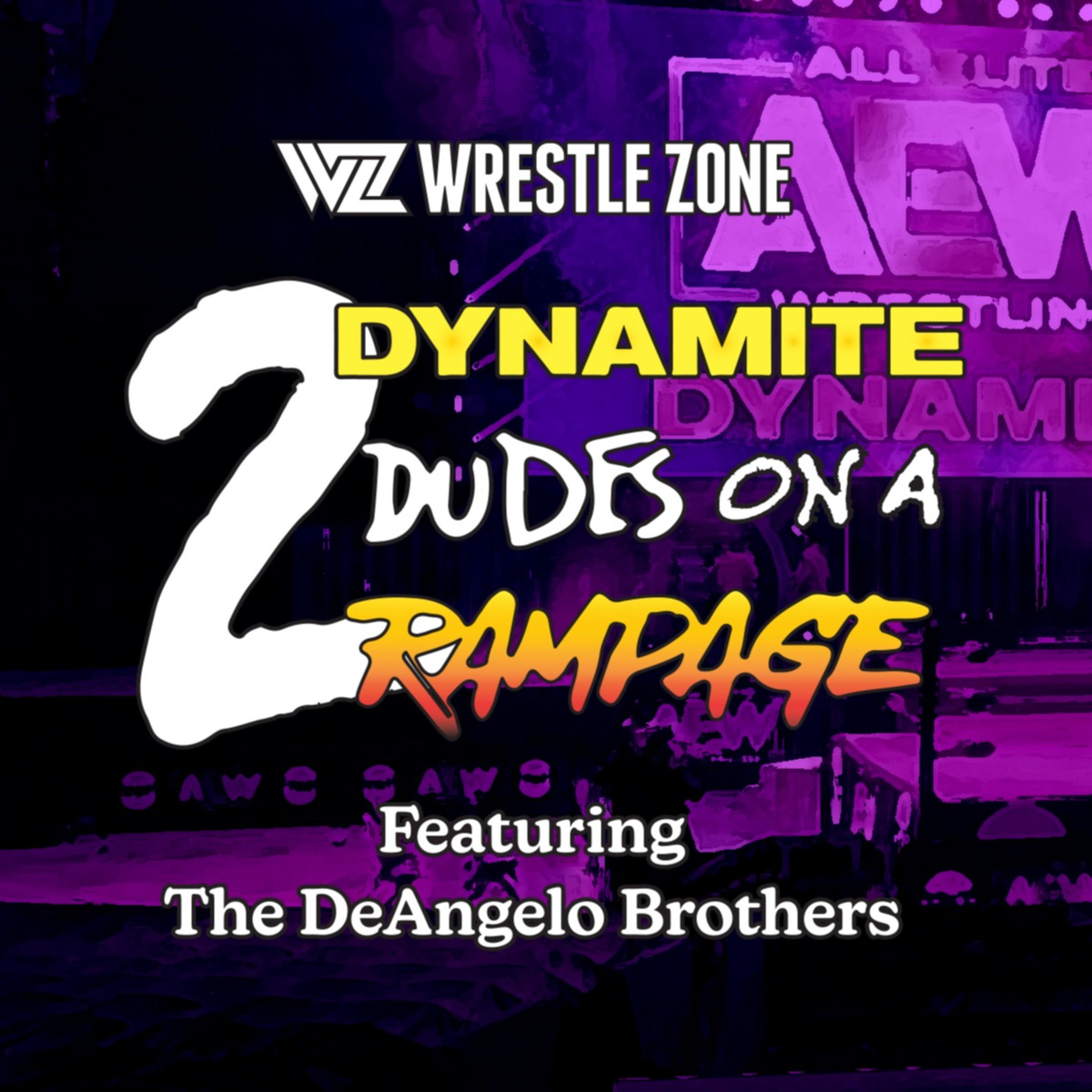 2 Dynamite Dudes On A Rampage: An AEW Podcast Featuring The DeAngelo Brothers