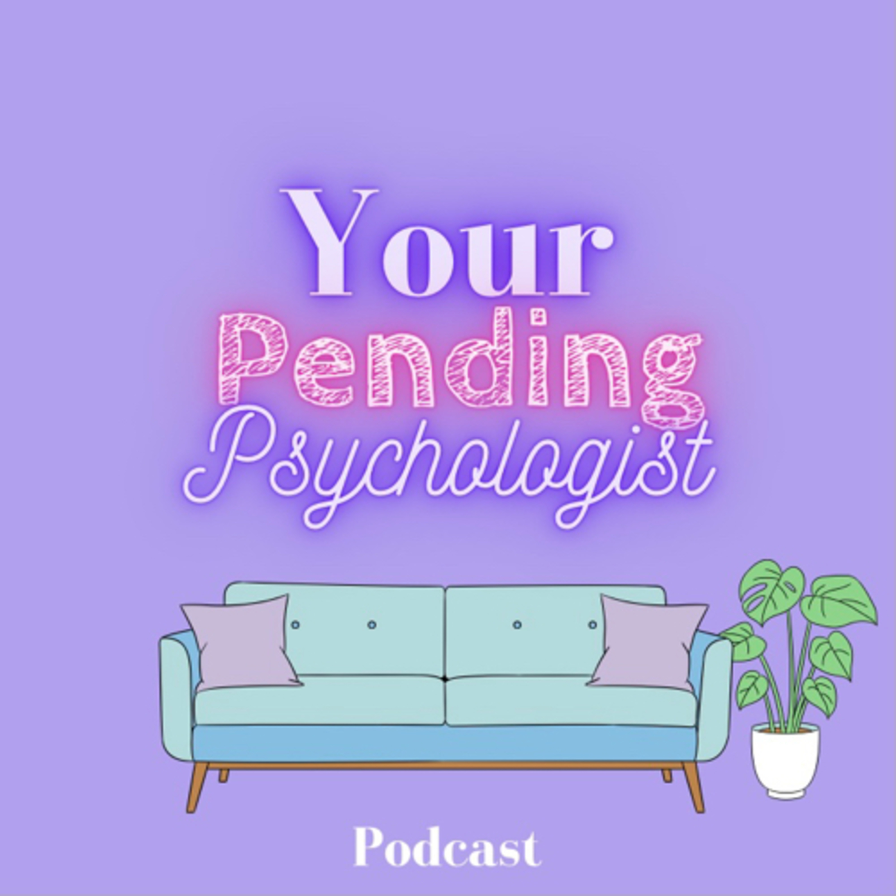 Your Pending Psychologist podcast artwork