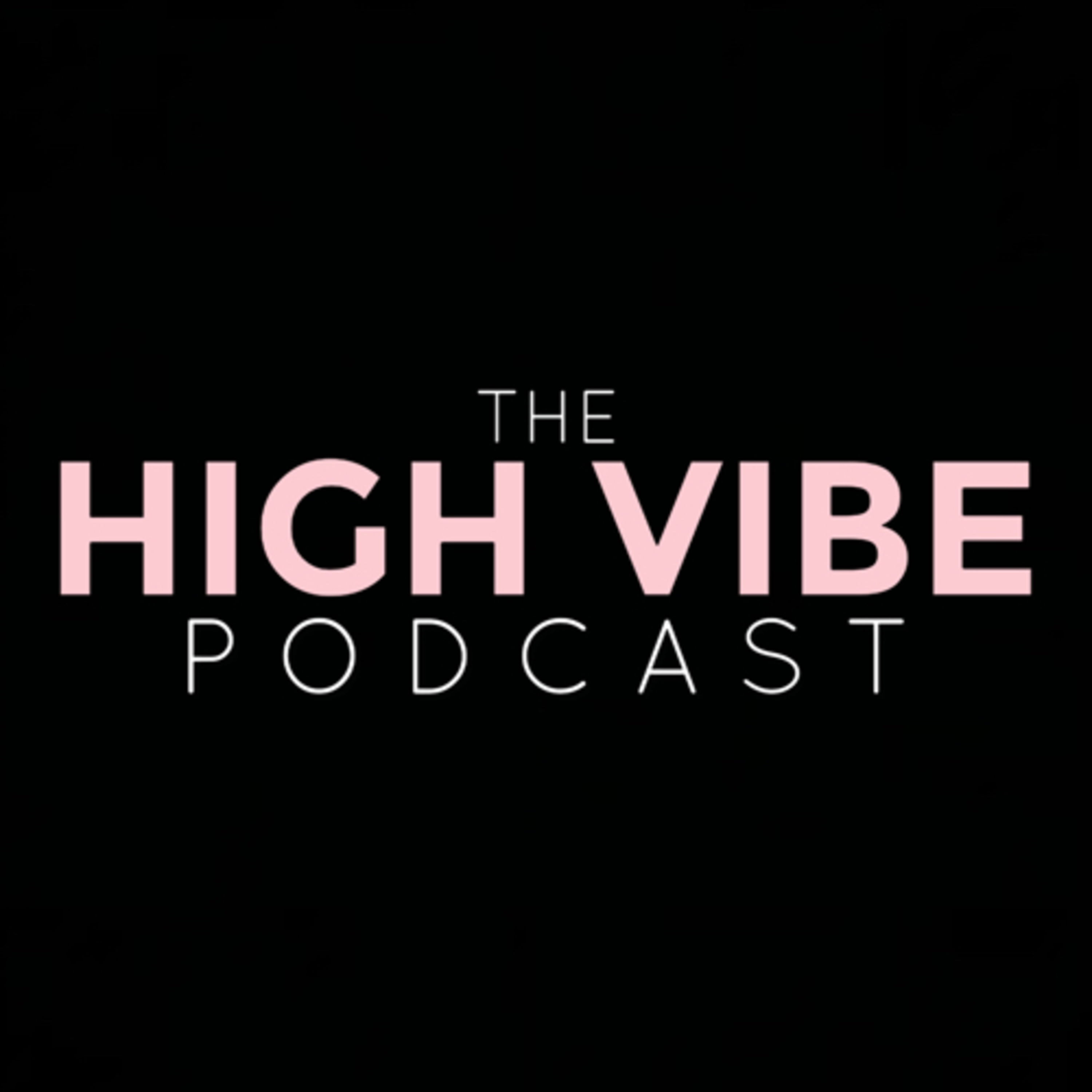 THE HIGH VIBE PODCAST