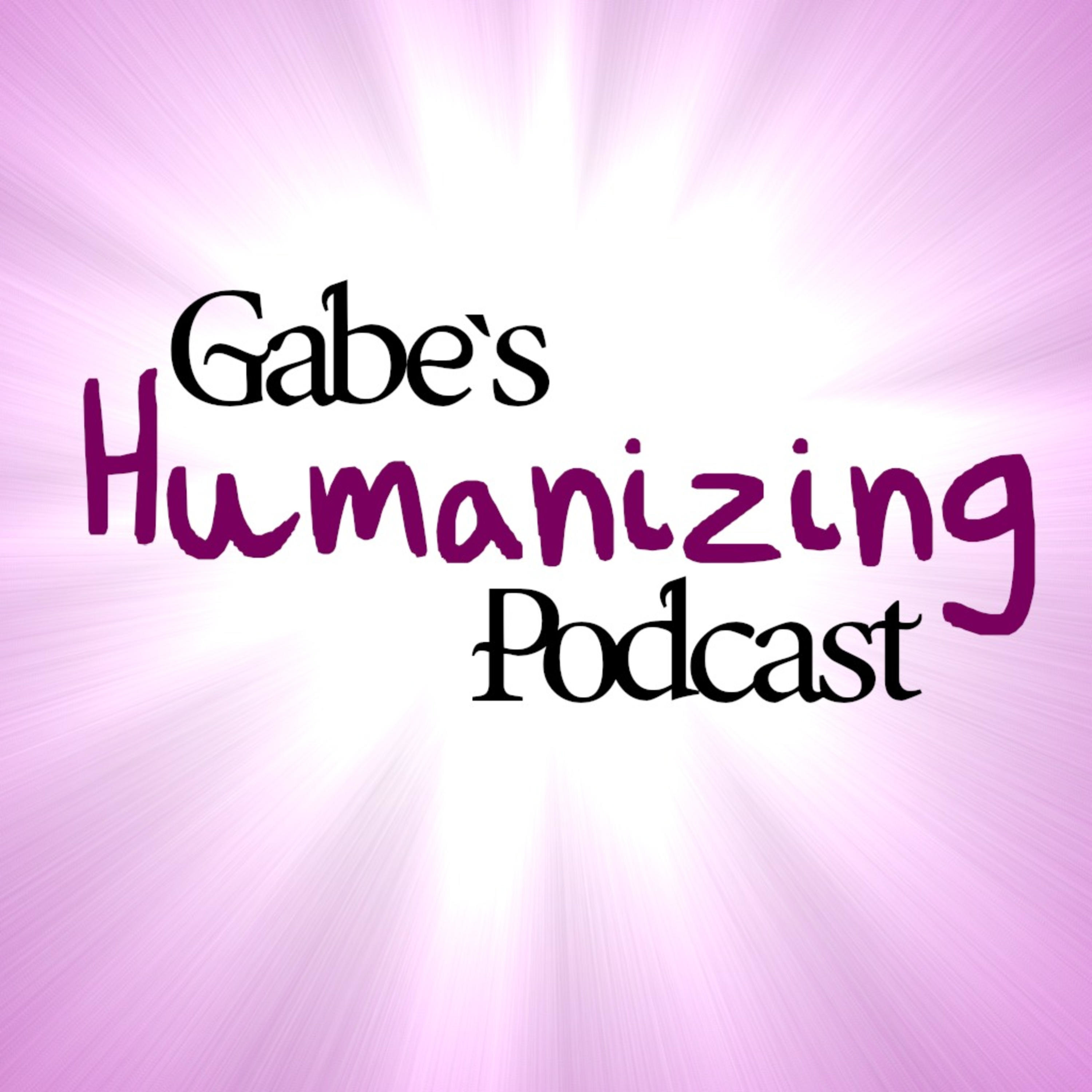 Gabe's Humanizing Podcast podcast artwork