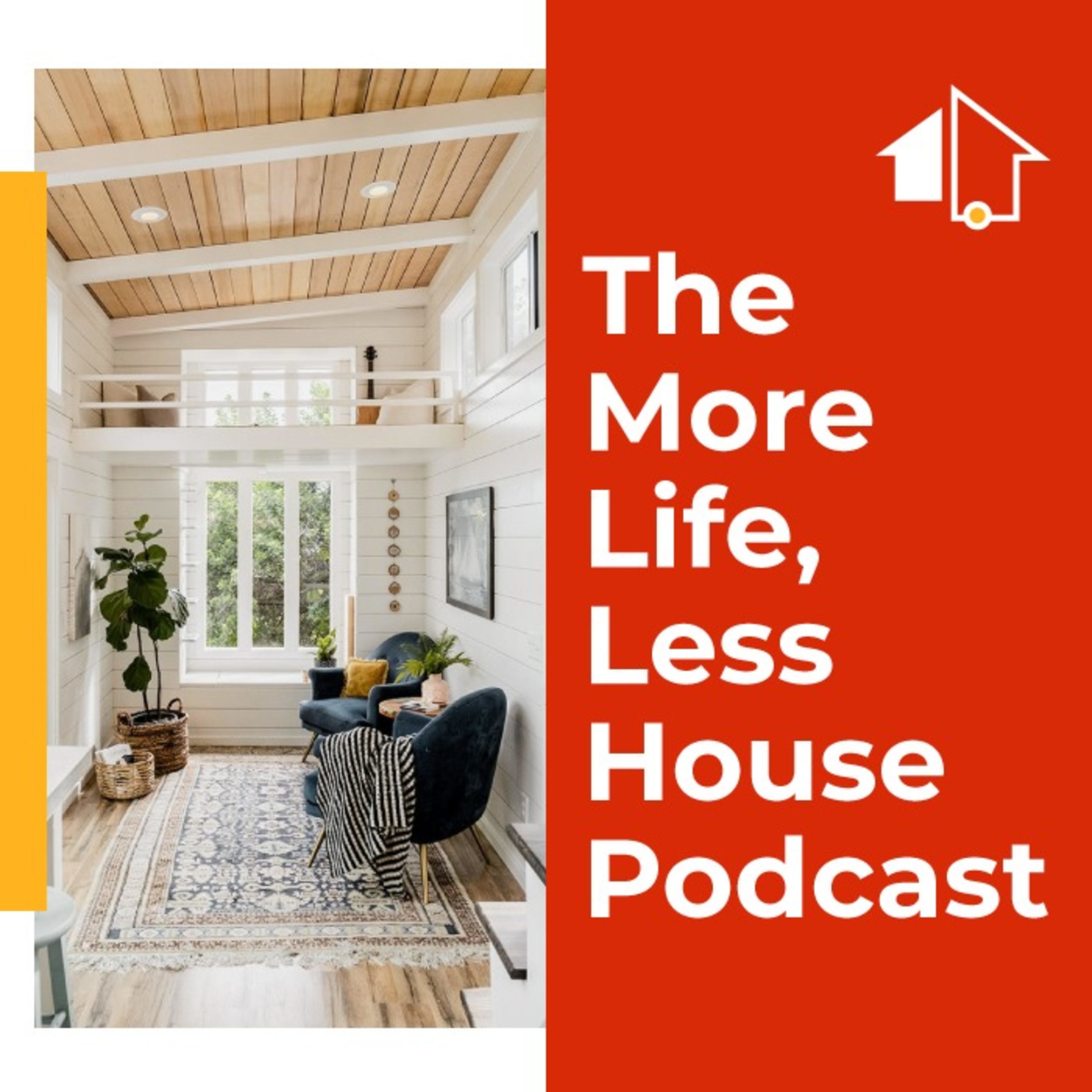 The More Life, Less House Podcast
