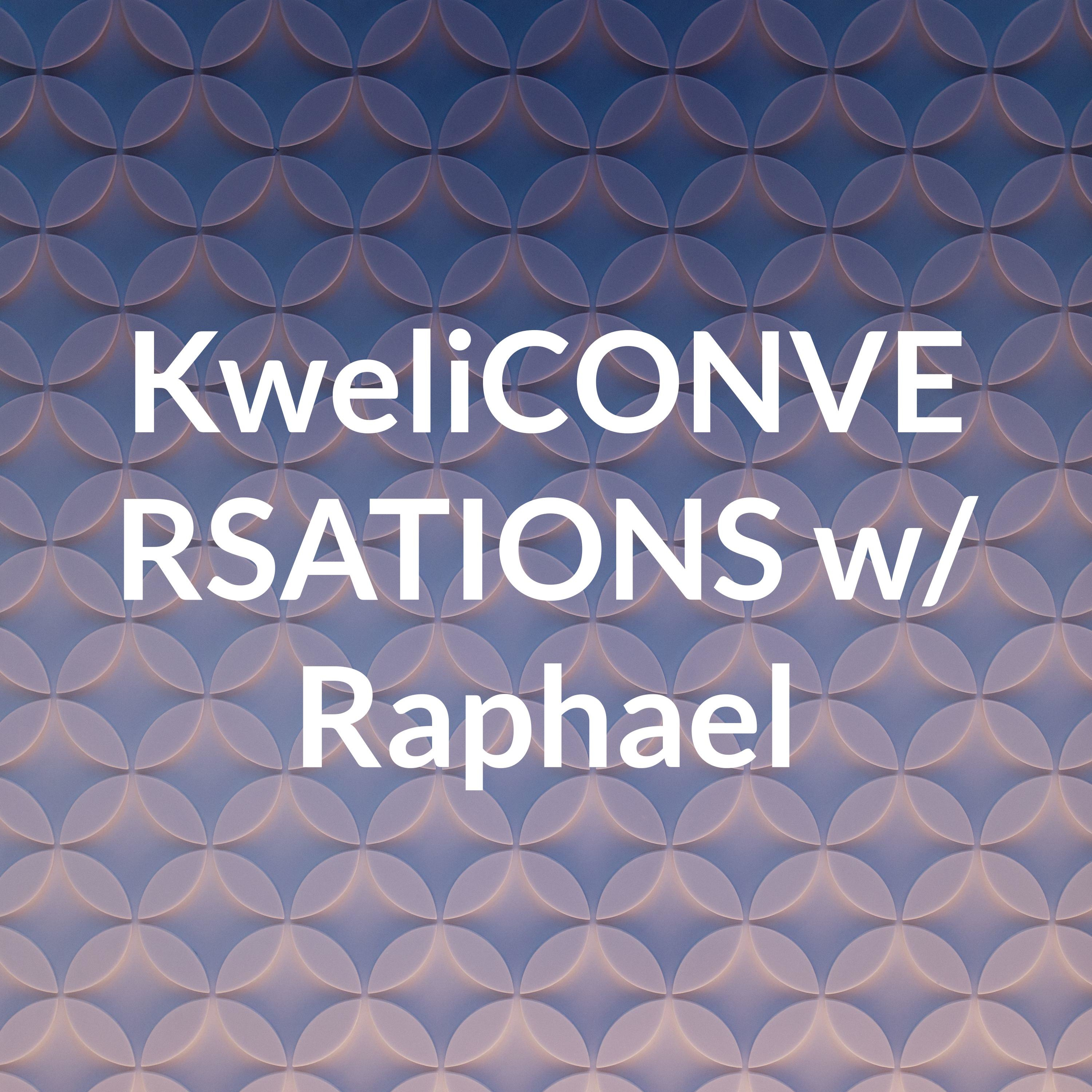 KweliCONVERSATIONS: Entrepreneur Edition w/ Raphael