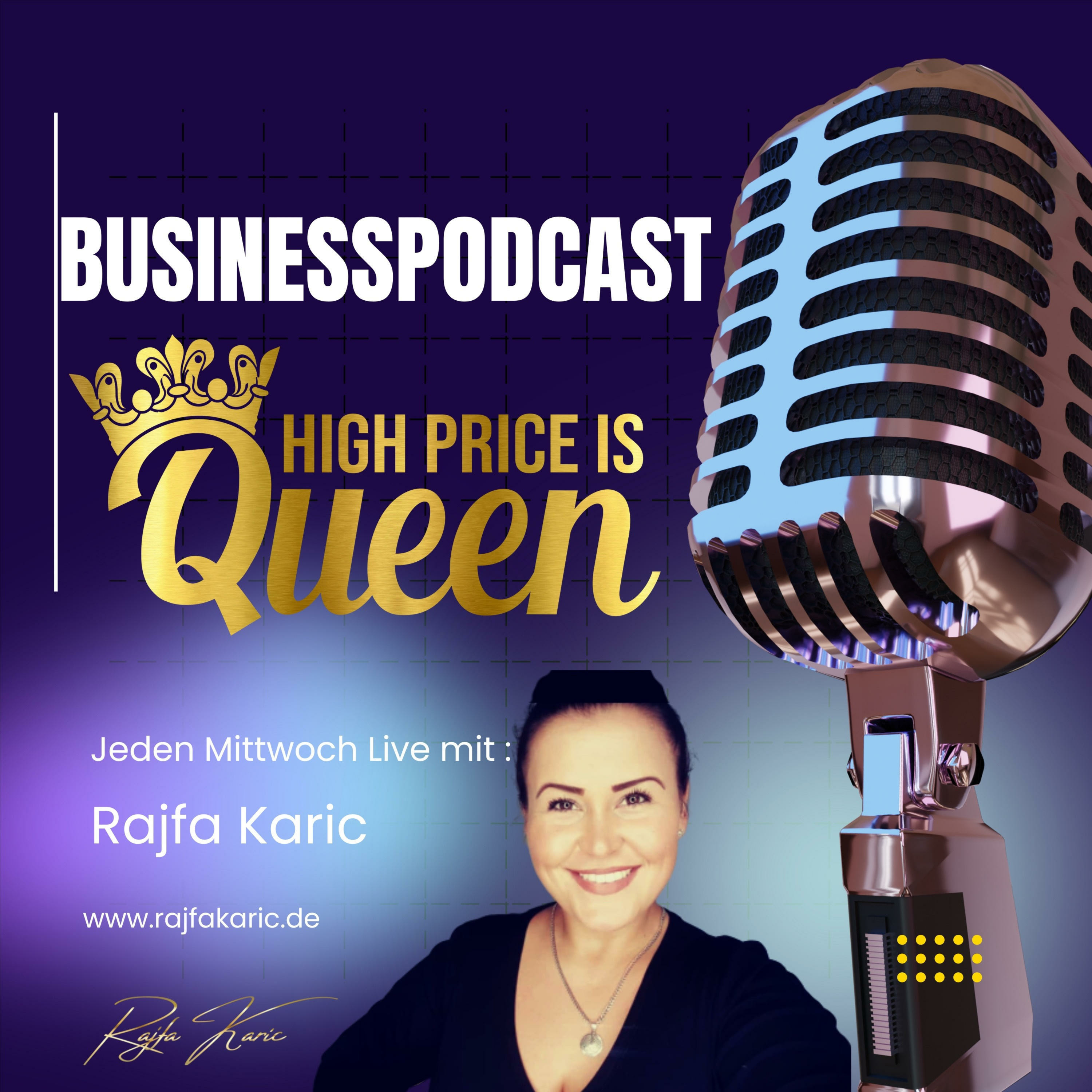 Rajfa Karic- Der Life & Businesspodcäst ,, High-Price is Queen\
