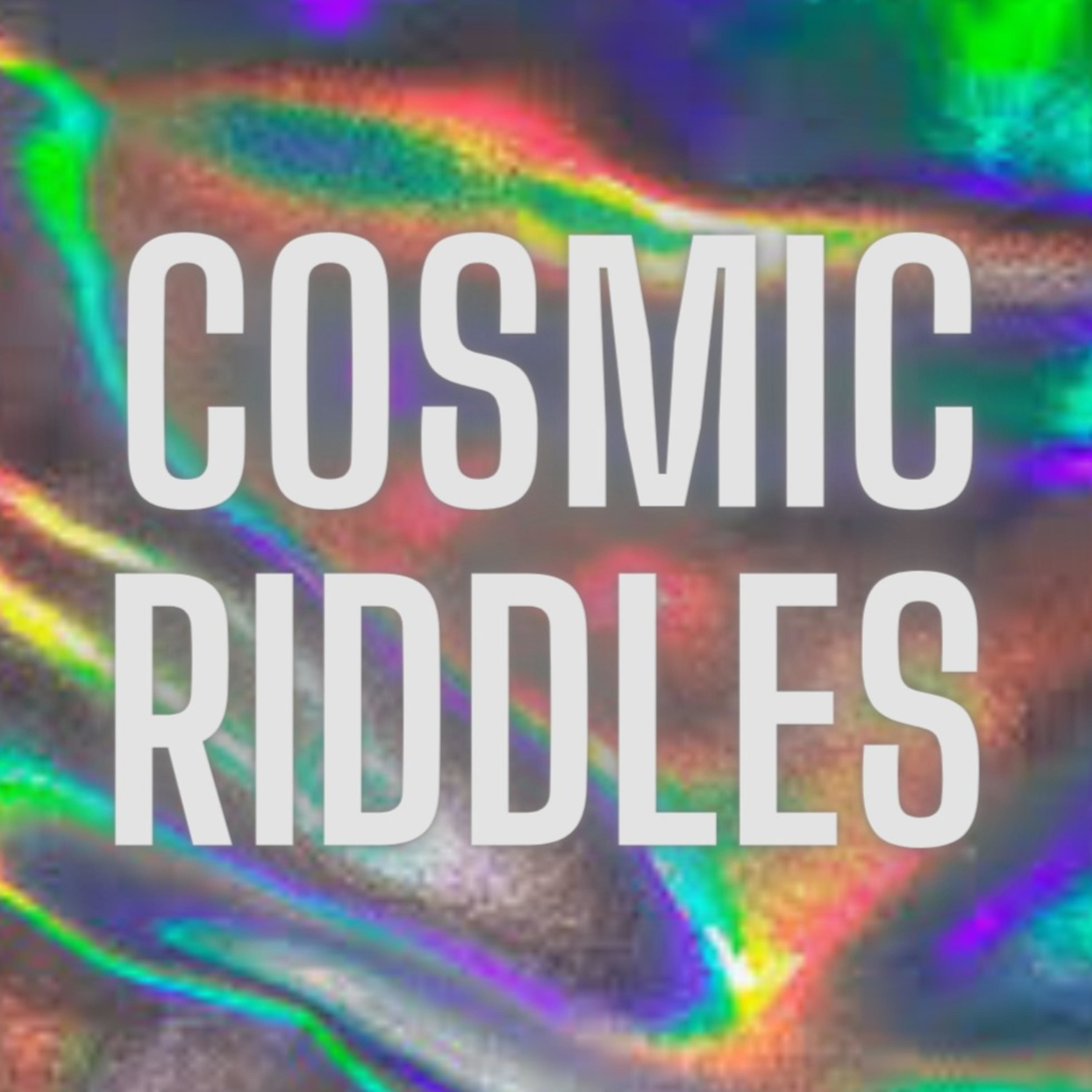 Cosmic Riddles