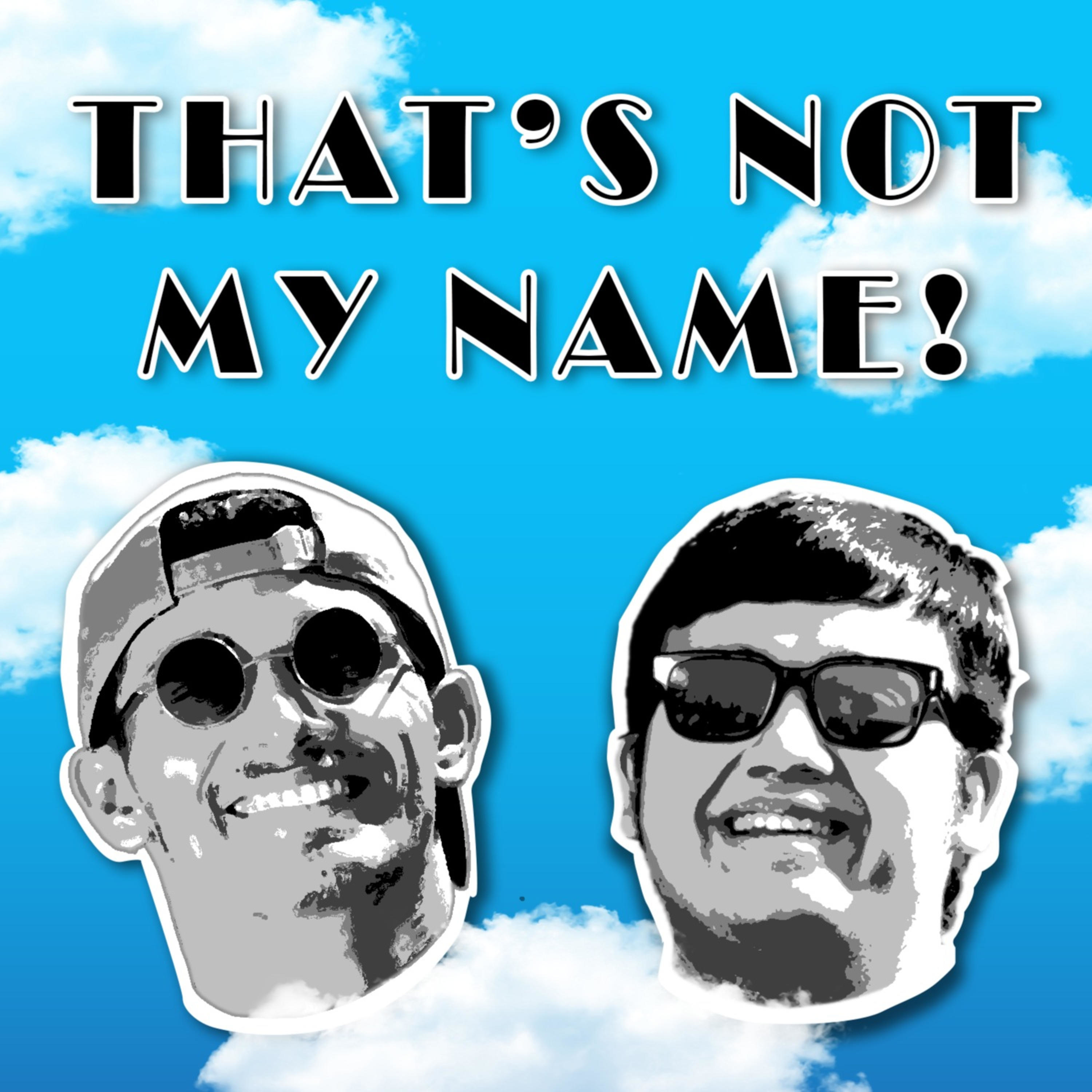 That's Not My Name! podcast artwork