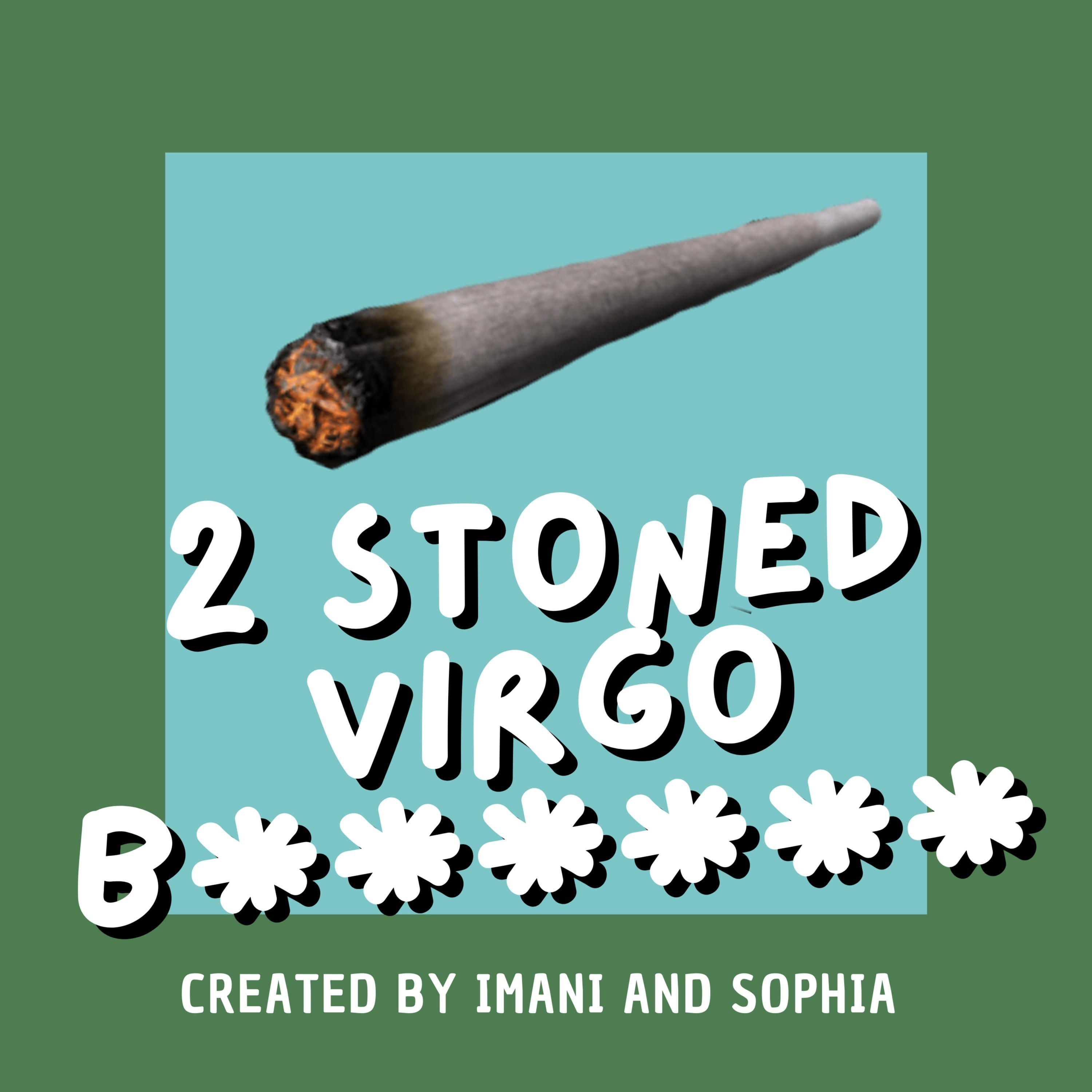 2 Stoned Virgo Bitches podcast artwork