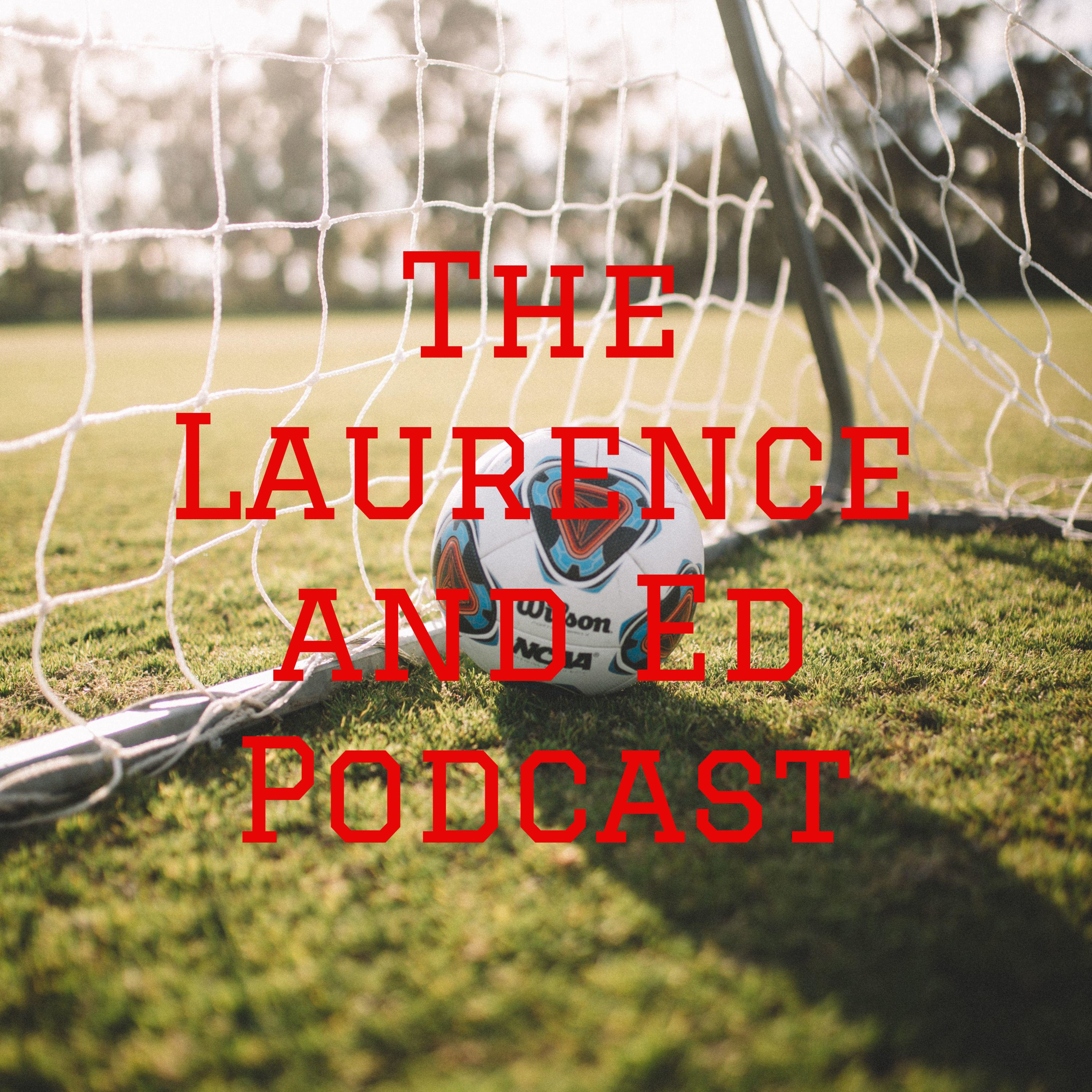 The Laurence and Ed Podcast