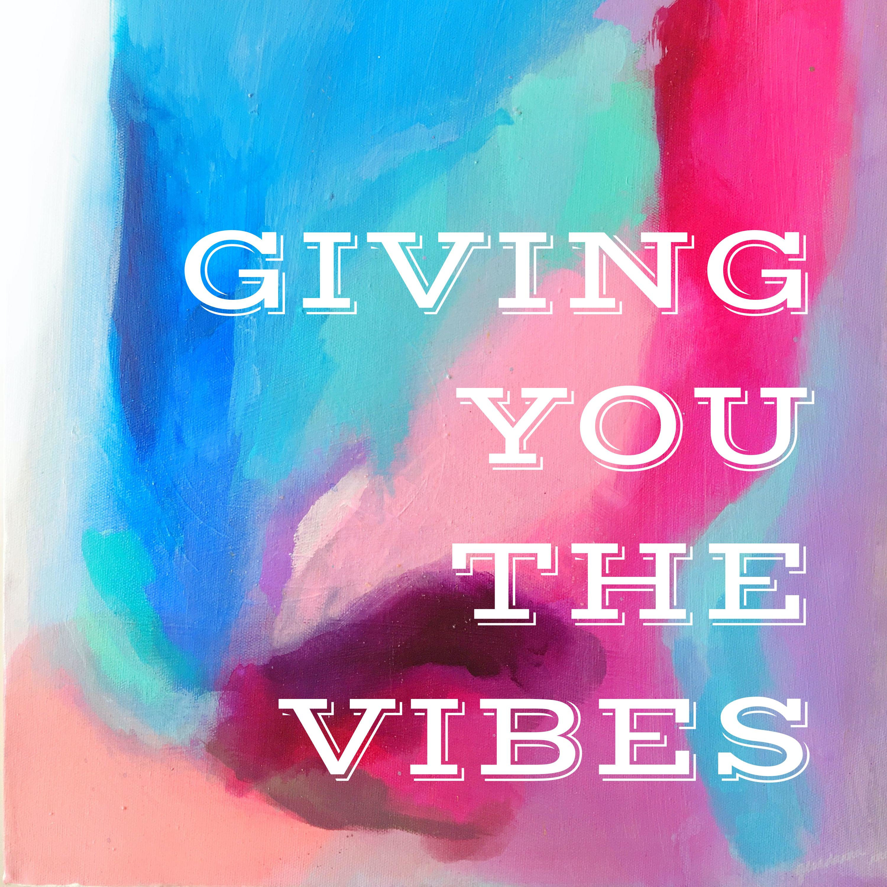 GIVING YOU THE VIBES