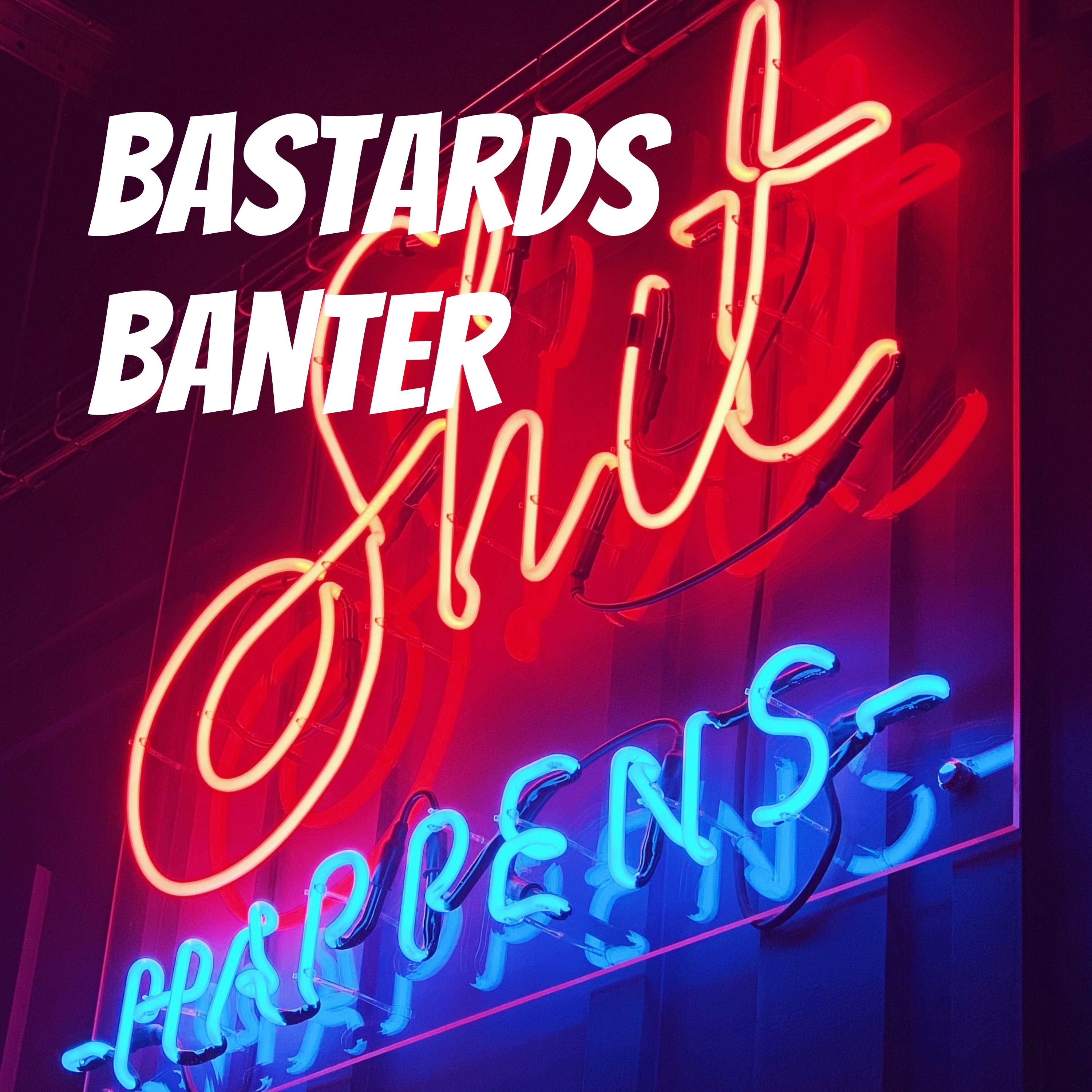 Bastards Banter cover