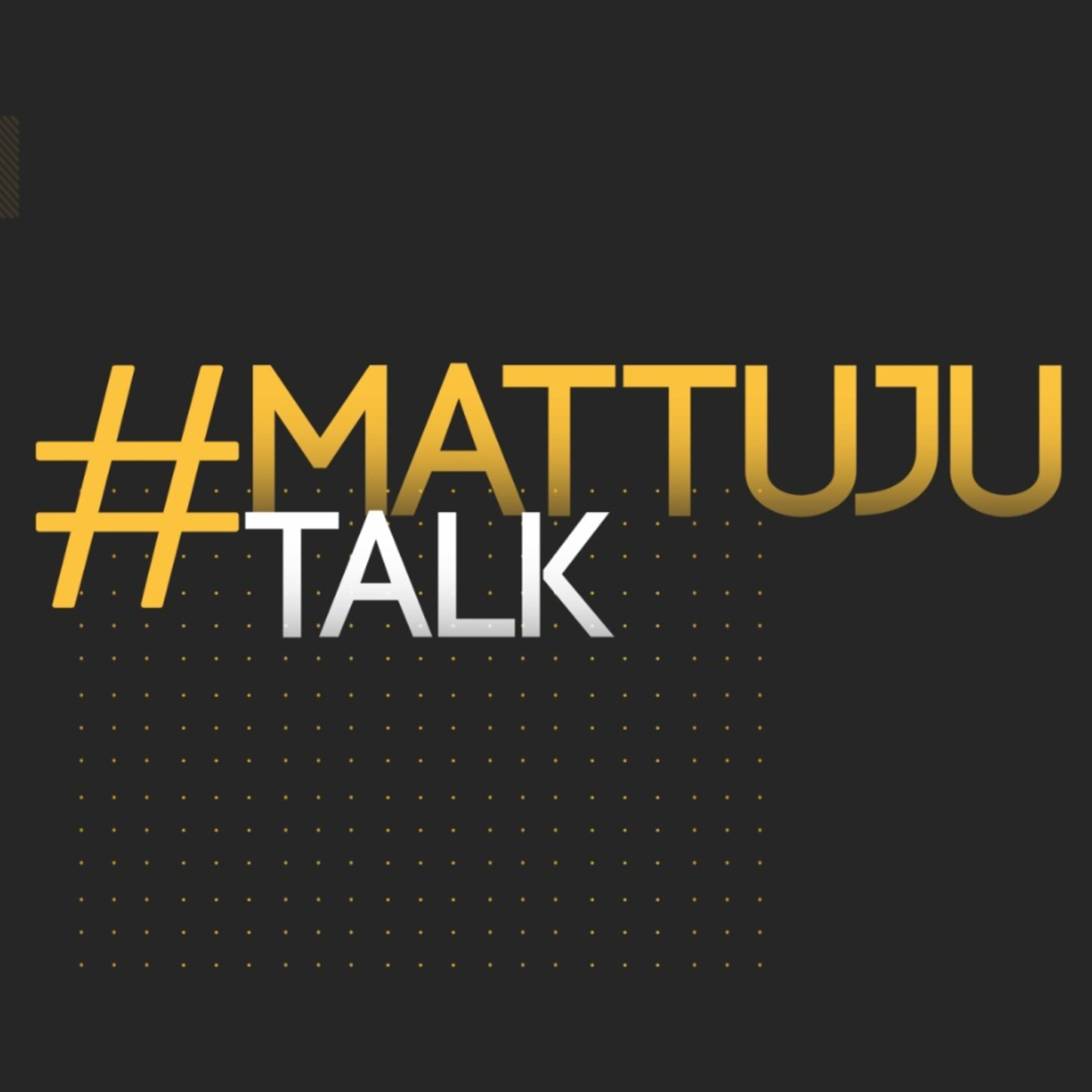 #MattujuTalk