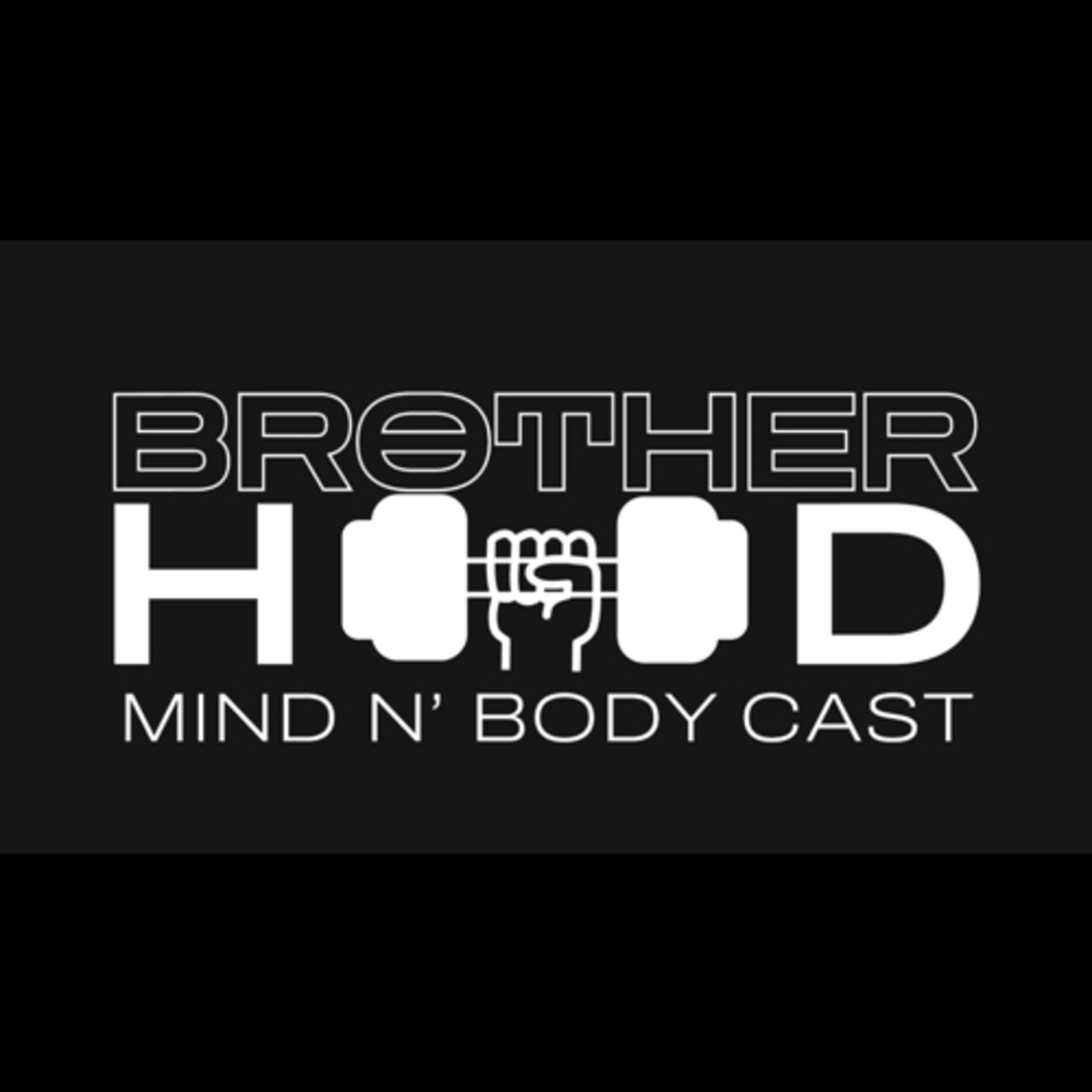 BROTHERHOOD Mind N\' Body Cast