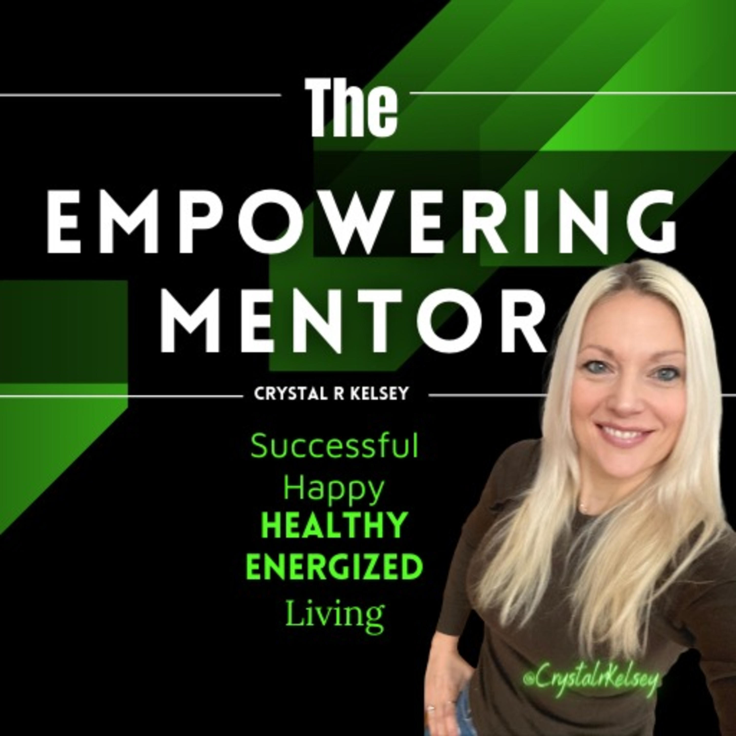 The Empowering Mentor | Successful, Happy, Healthy, Energized, Living 