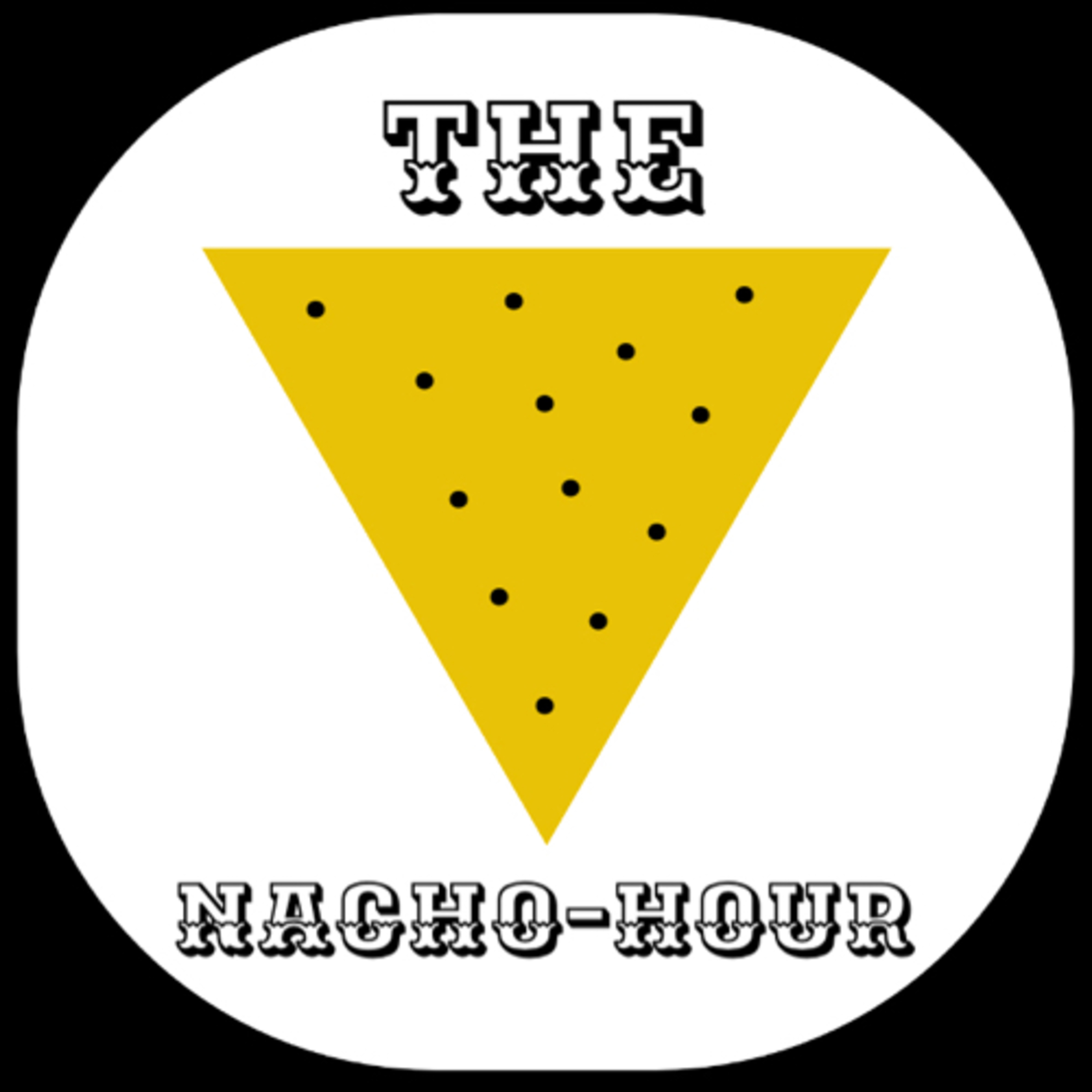 The Nacho Hour