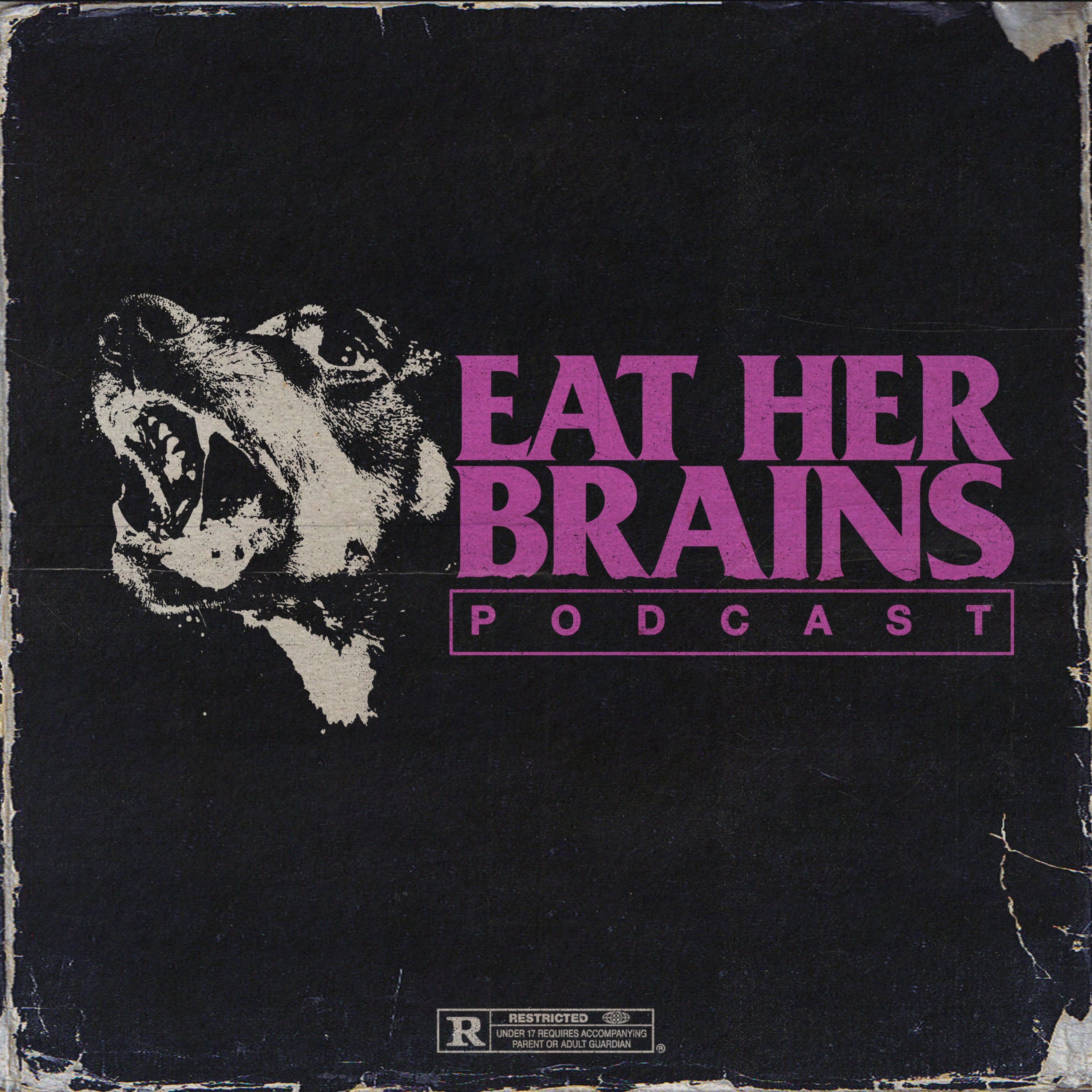 Eat Her Brains Podcast