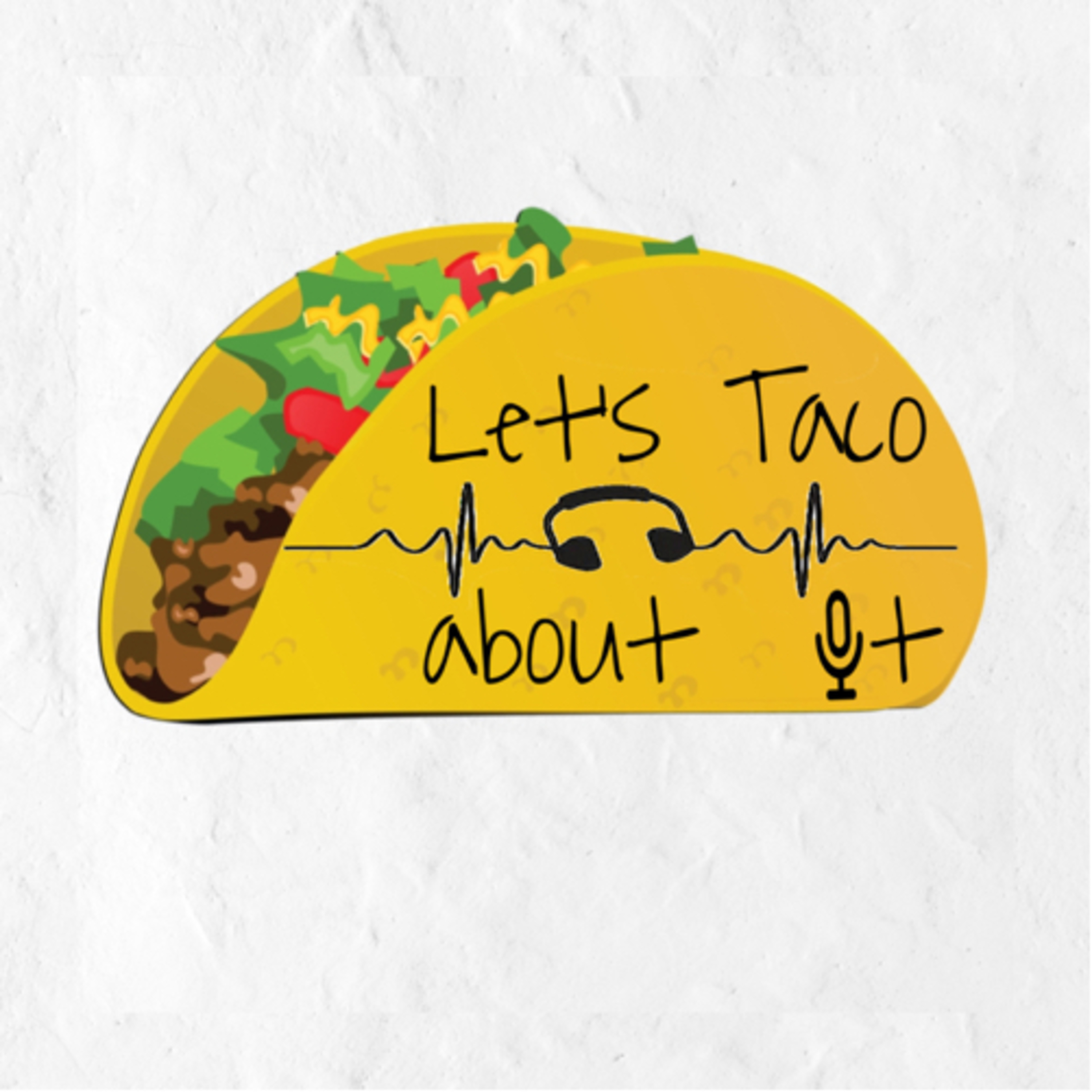Let's Taco about it podcast artwork