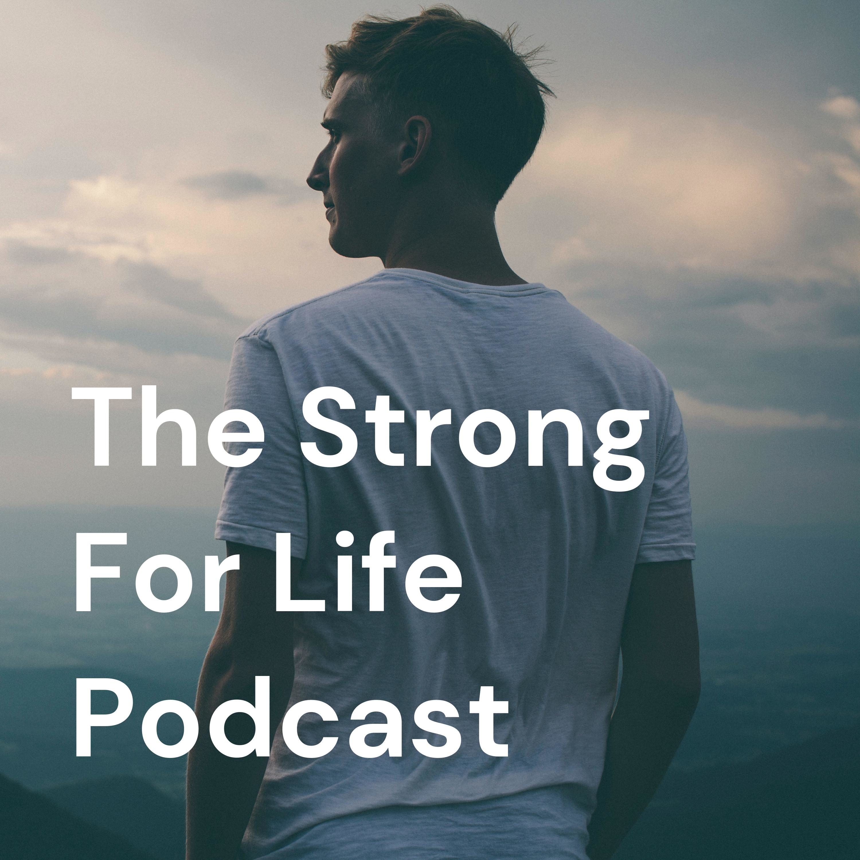 The Strong For Life Podcast