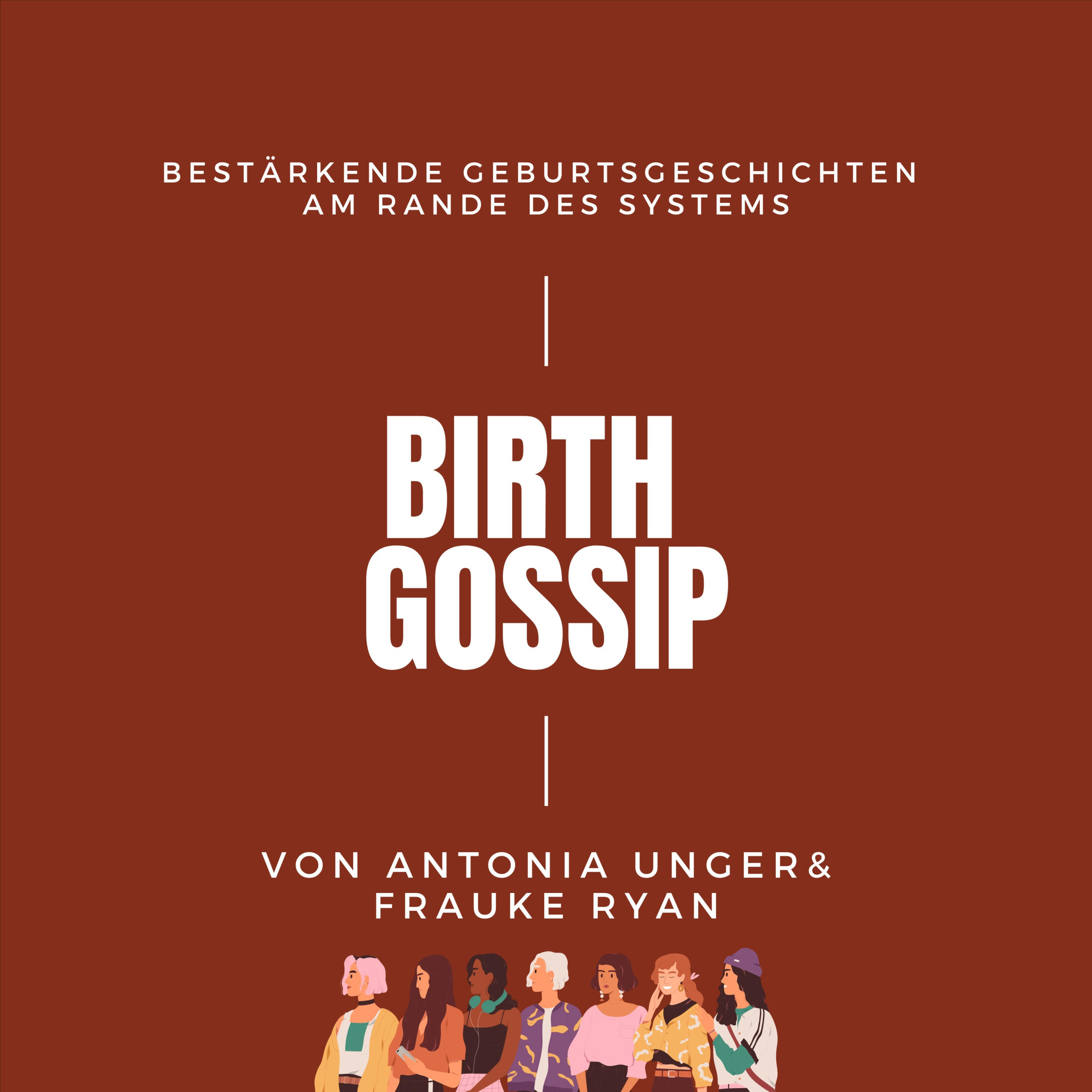 Birth Gossip - Selbstbestimmte Geburtsgeschichten am Rande des Systems