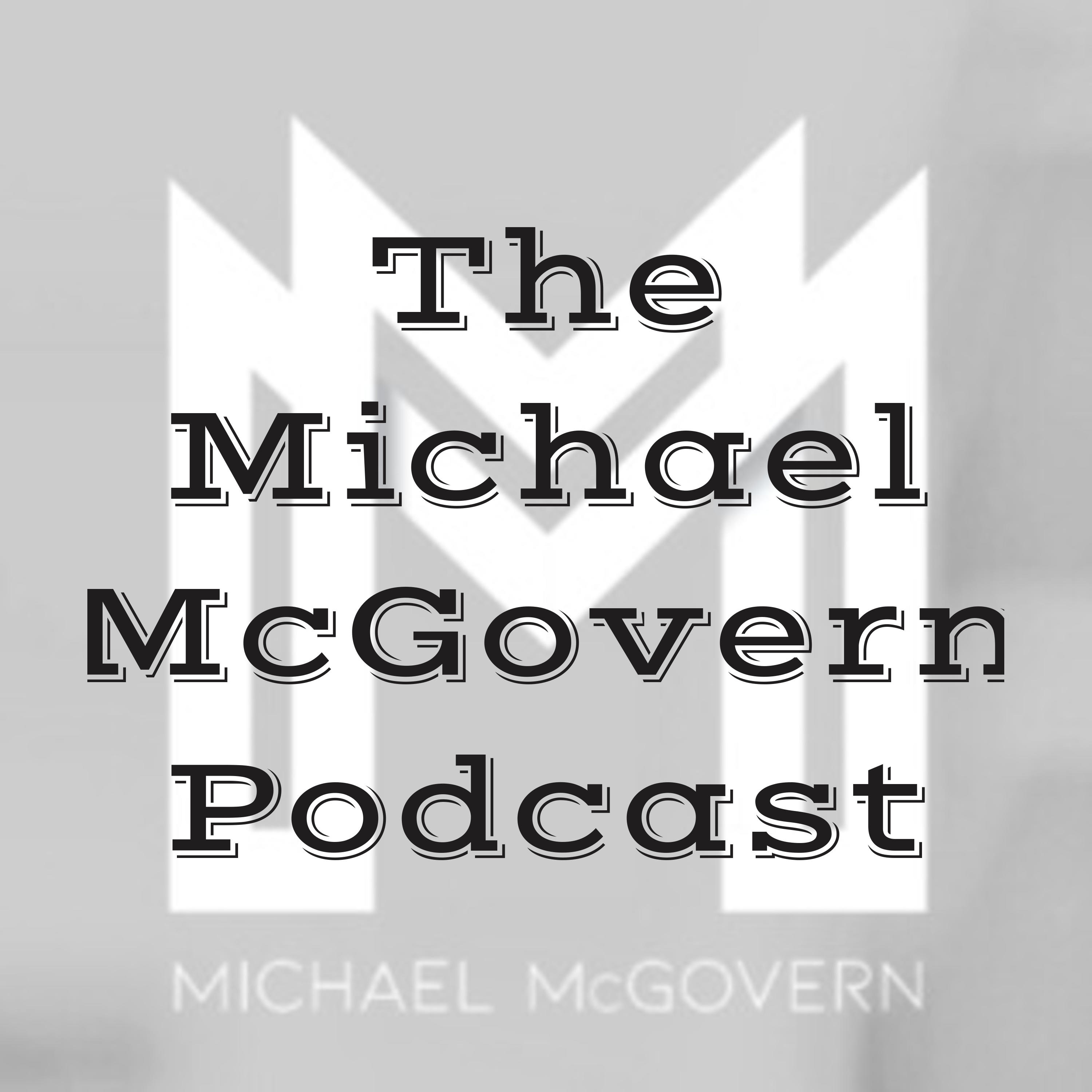 The Michael McGovern Podcast