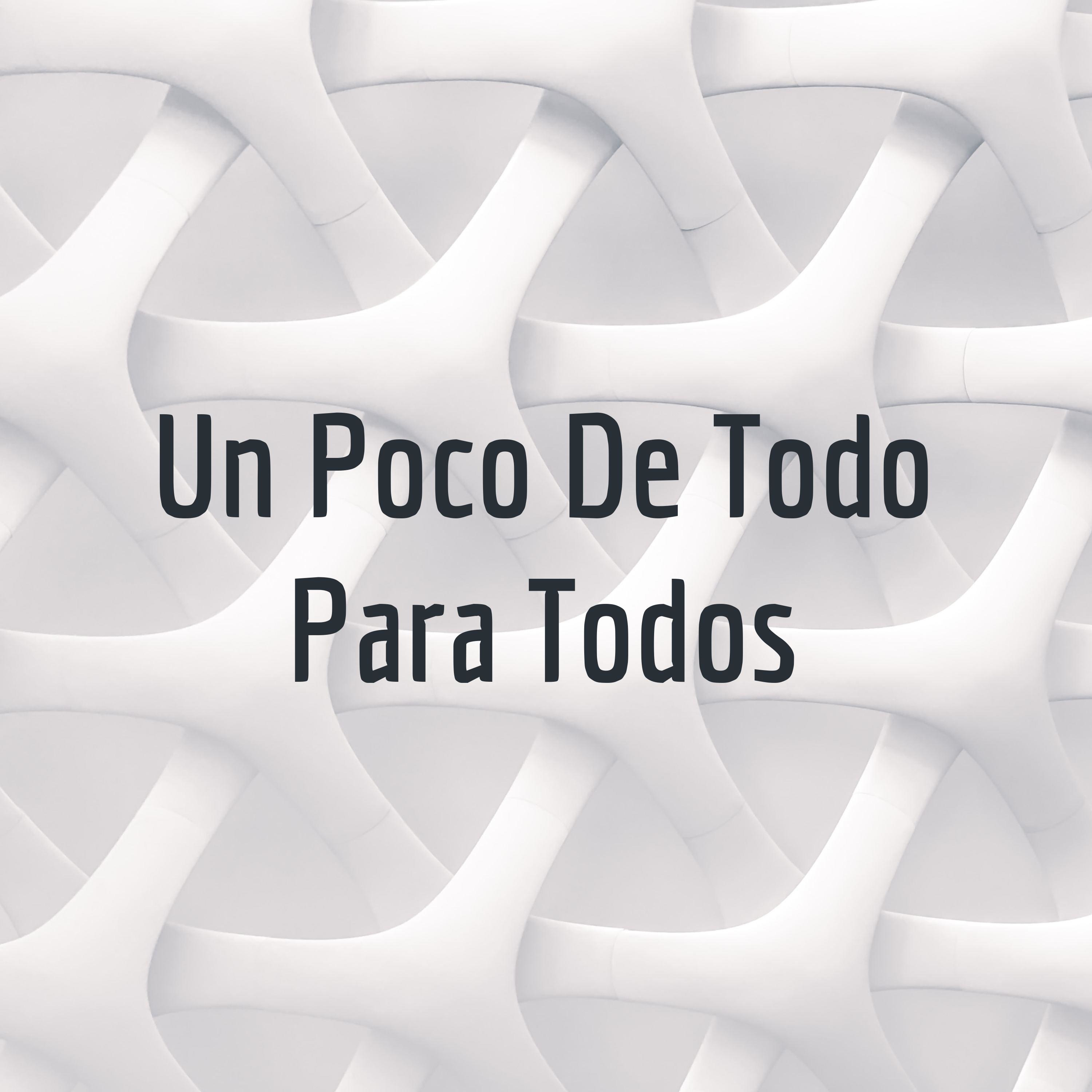 Un Poco De Todo Para Todos