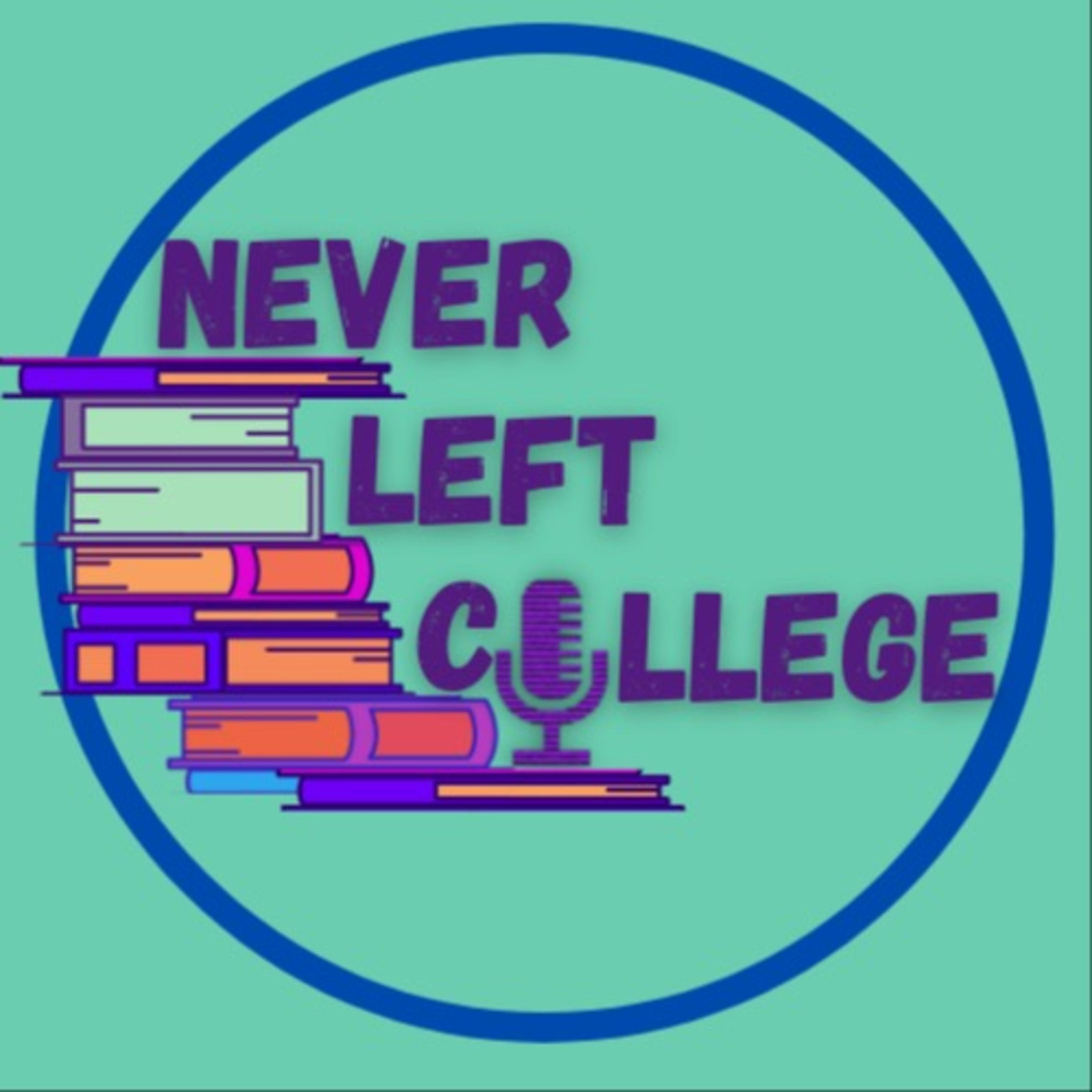Never Left College