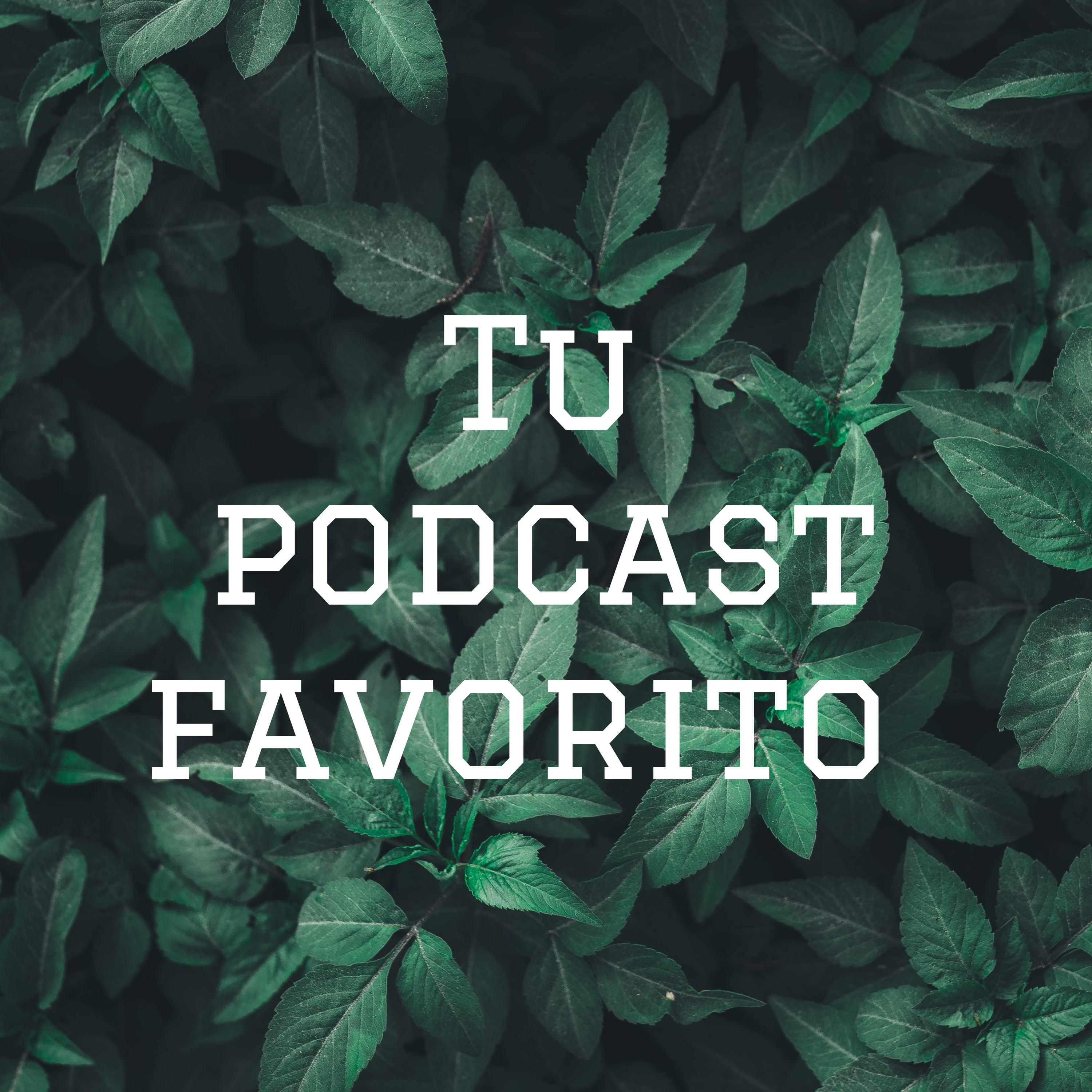 Tu podcast favorito