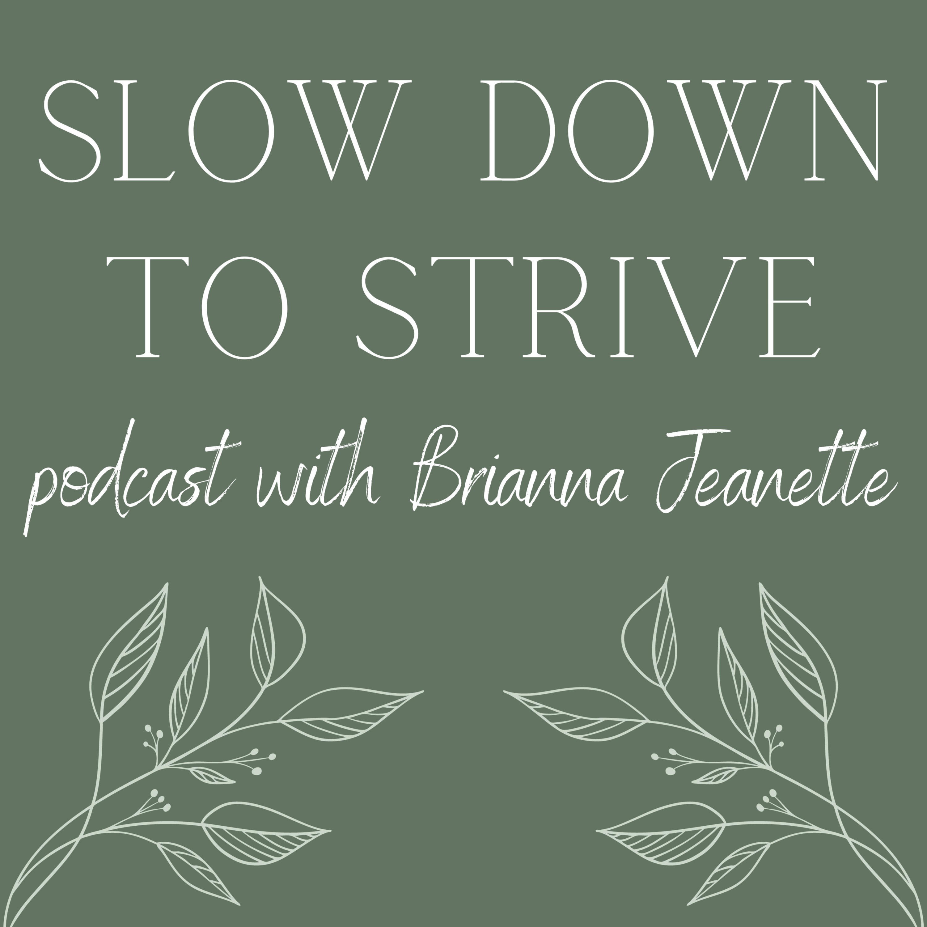 Slow Down to Strive
