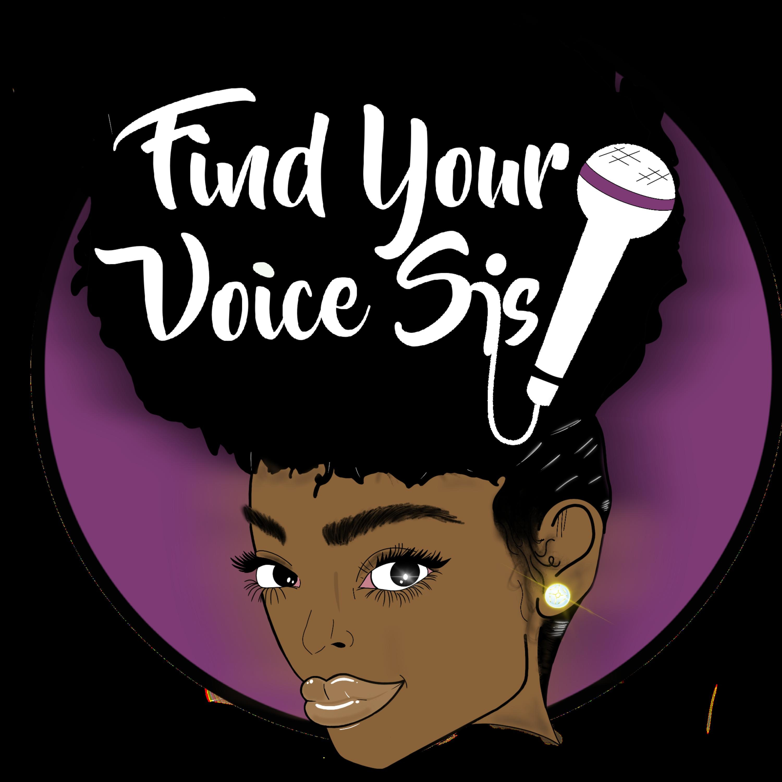 Find Your Voice Sis! 