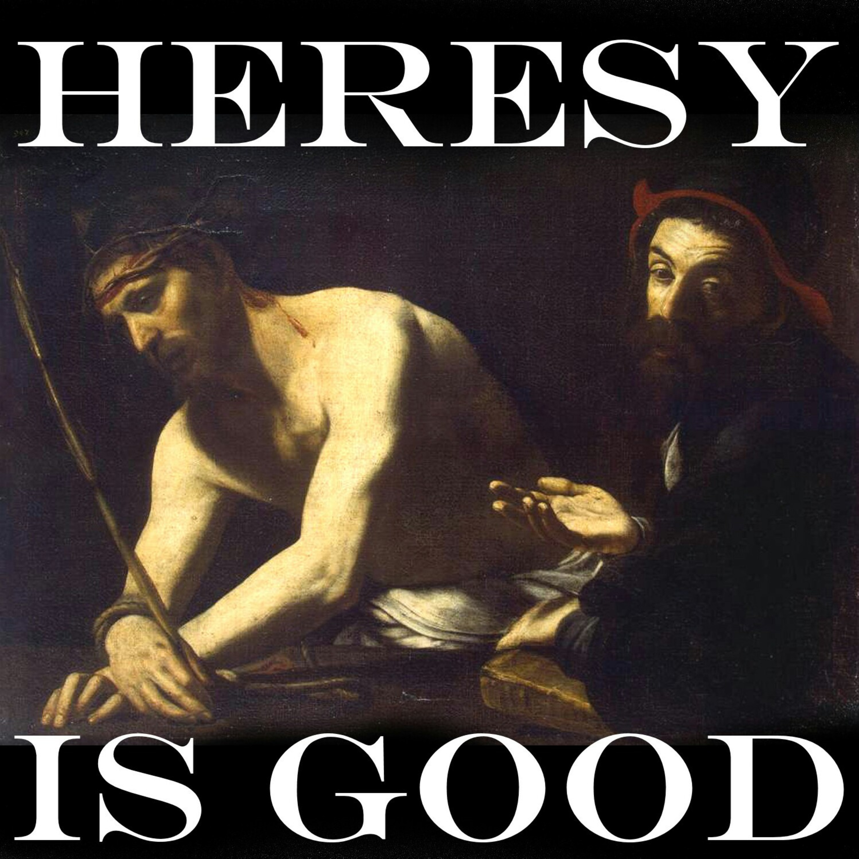 Heresy Is Good