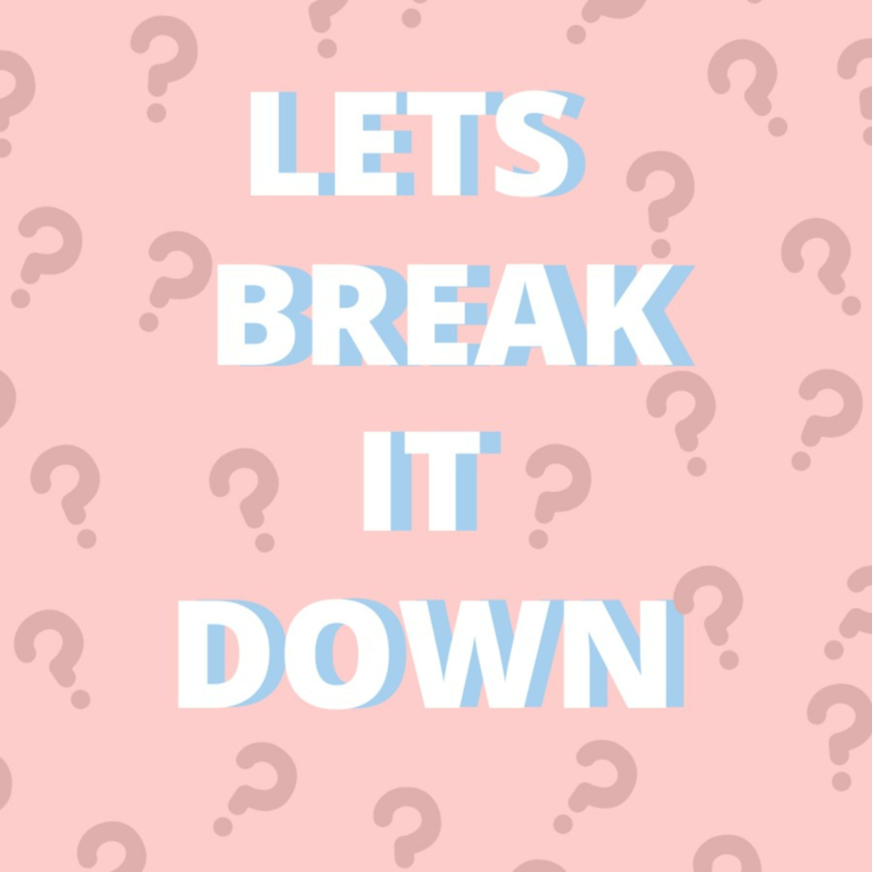 Let\'s Break It Down