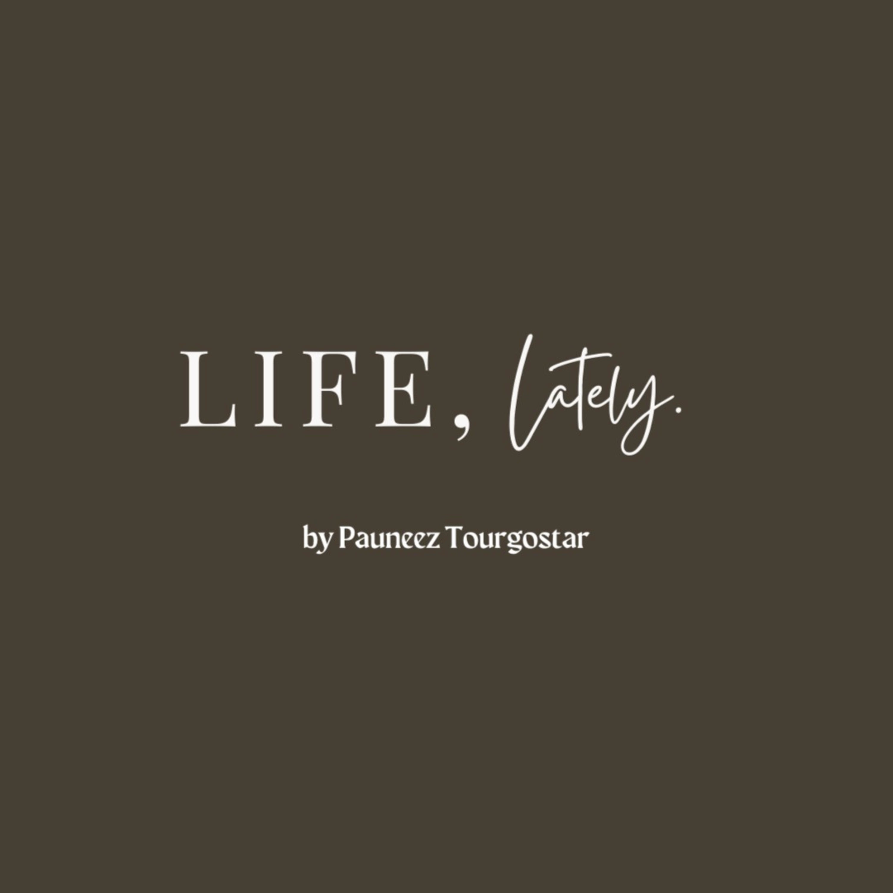 Life, Lately.